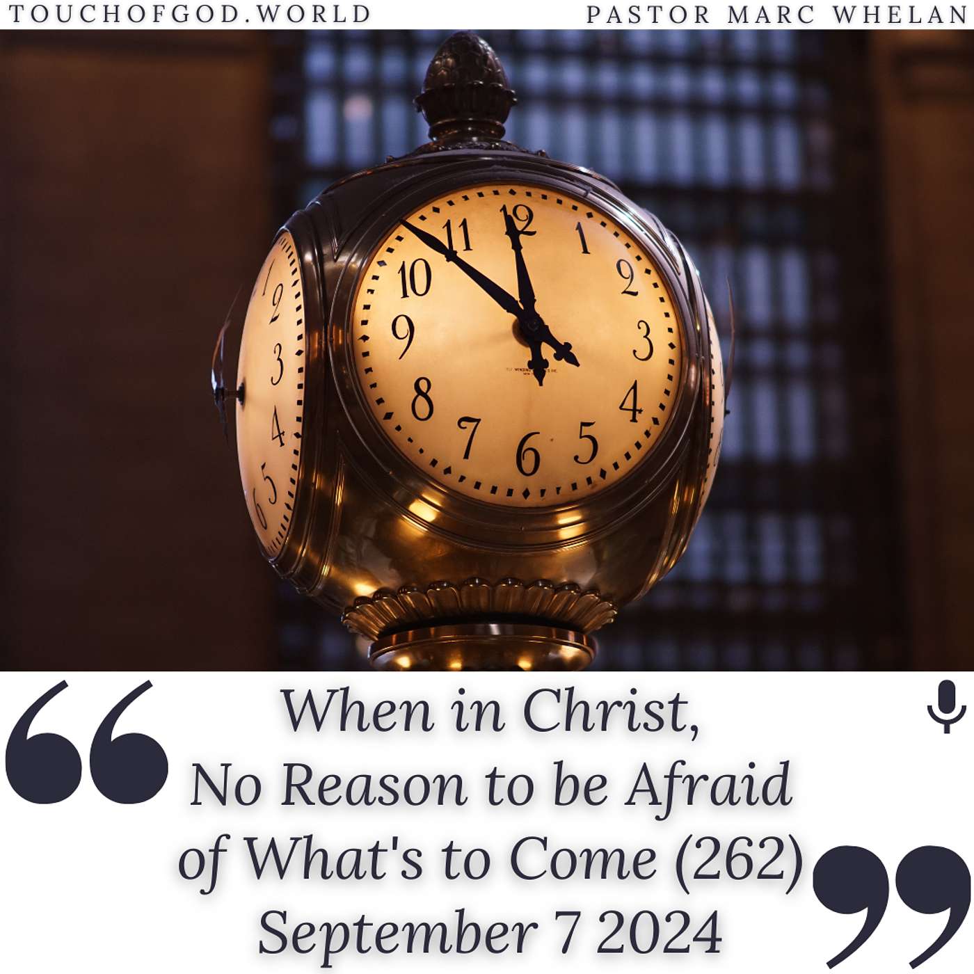 When in Christ, No Reason to be Afraid of What's to Come (262) - September 7 2024 episode artwork