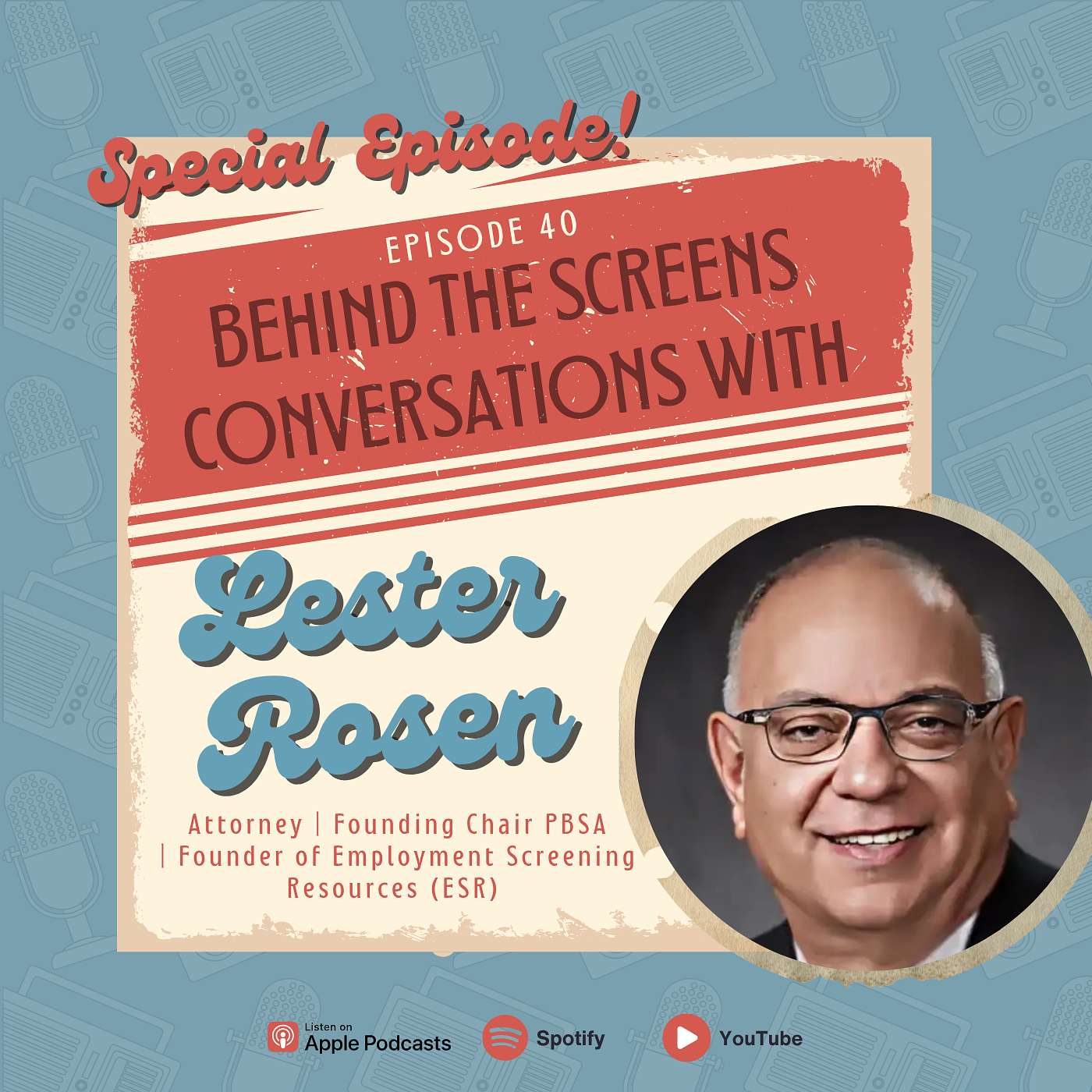 Behind the Screens: Conversations with  Background Screening Pros hosted by Les Rosen
