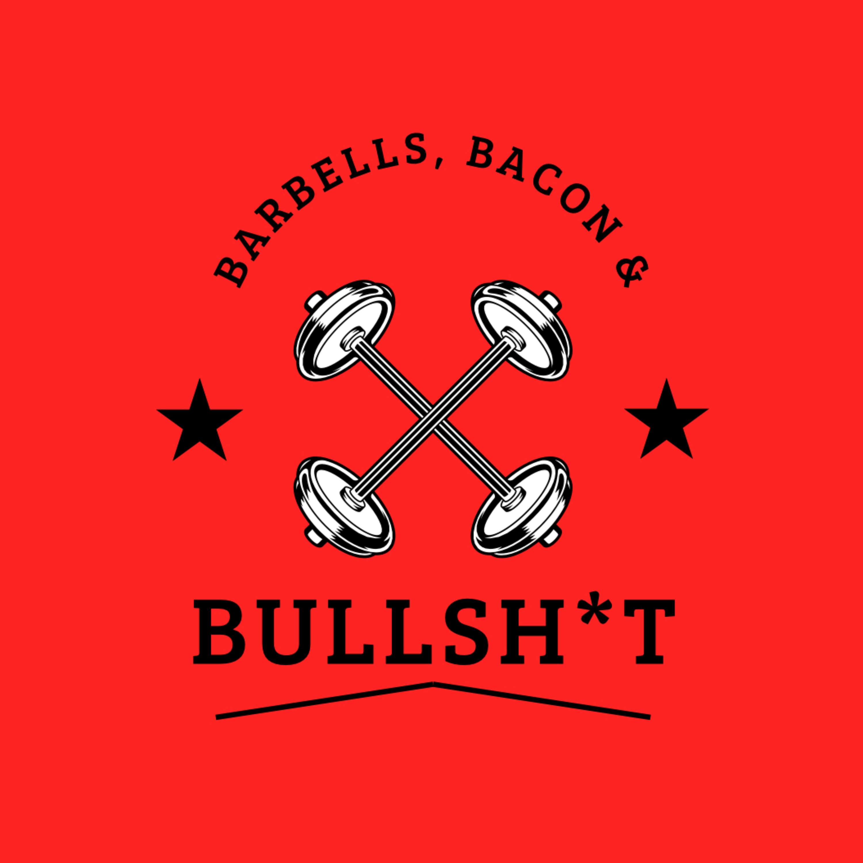 Barbells, Bacon and Bullshit podcast artwork
