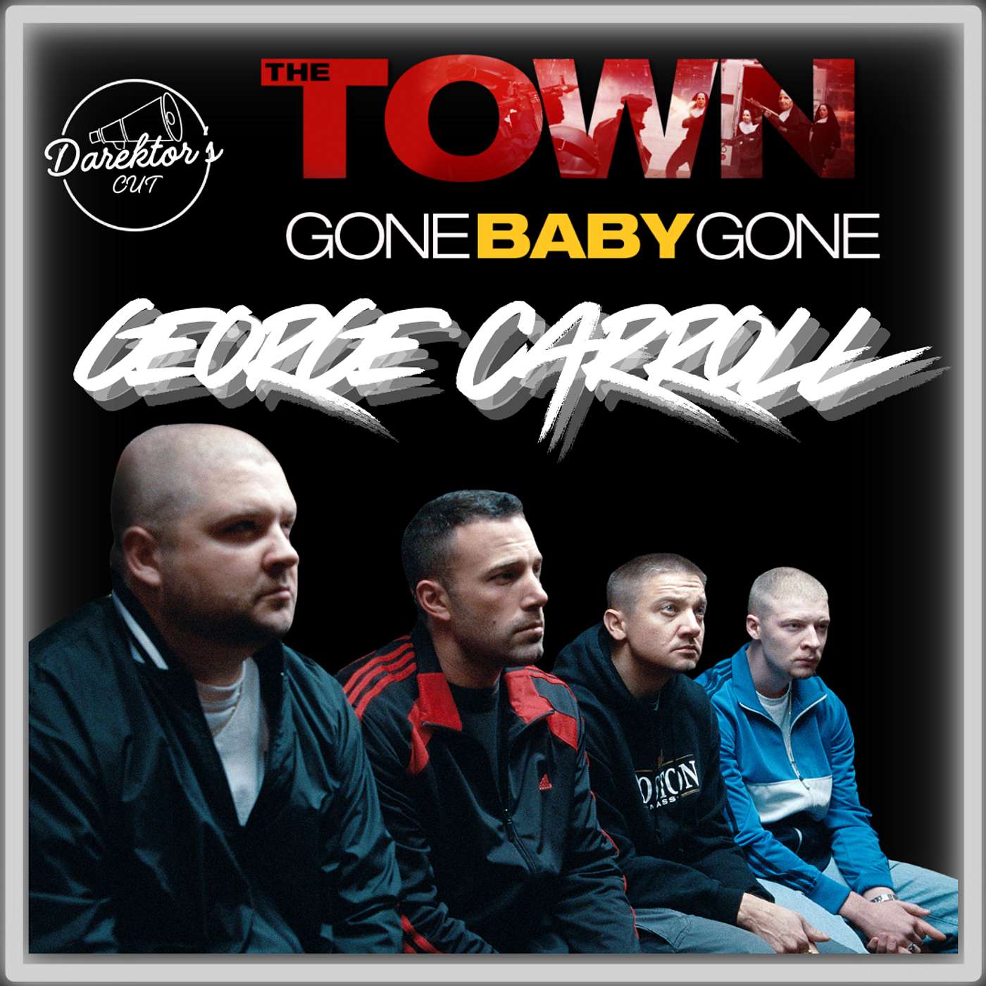 Episode 596 | George Carroll | "The Town" and "Gone Baby Gone" Episode 596 | George Carroll | "The Town" and "Gone Baby Gone"