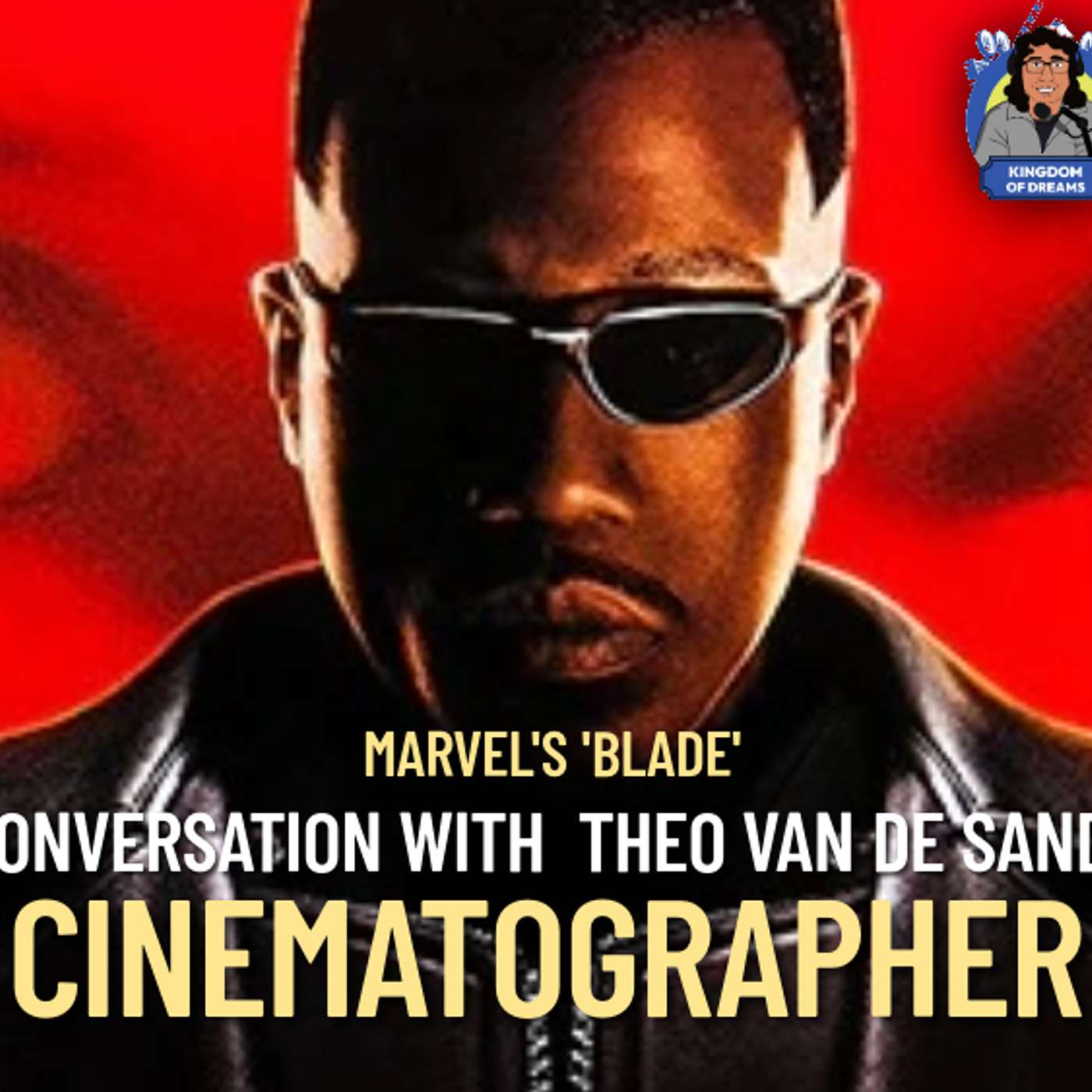 EP 21 - Marvel's "Blade" - Cinematographer Theo Van De Sande