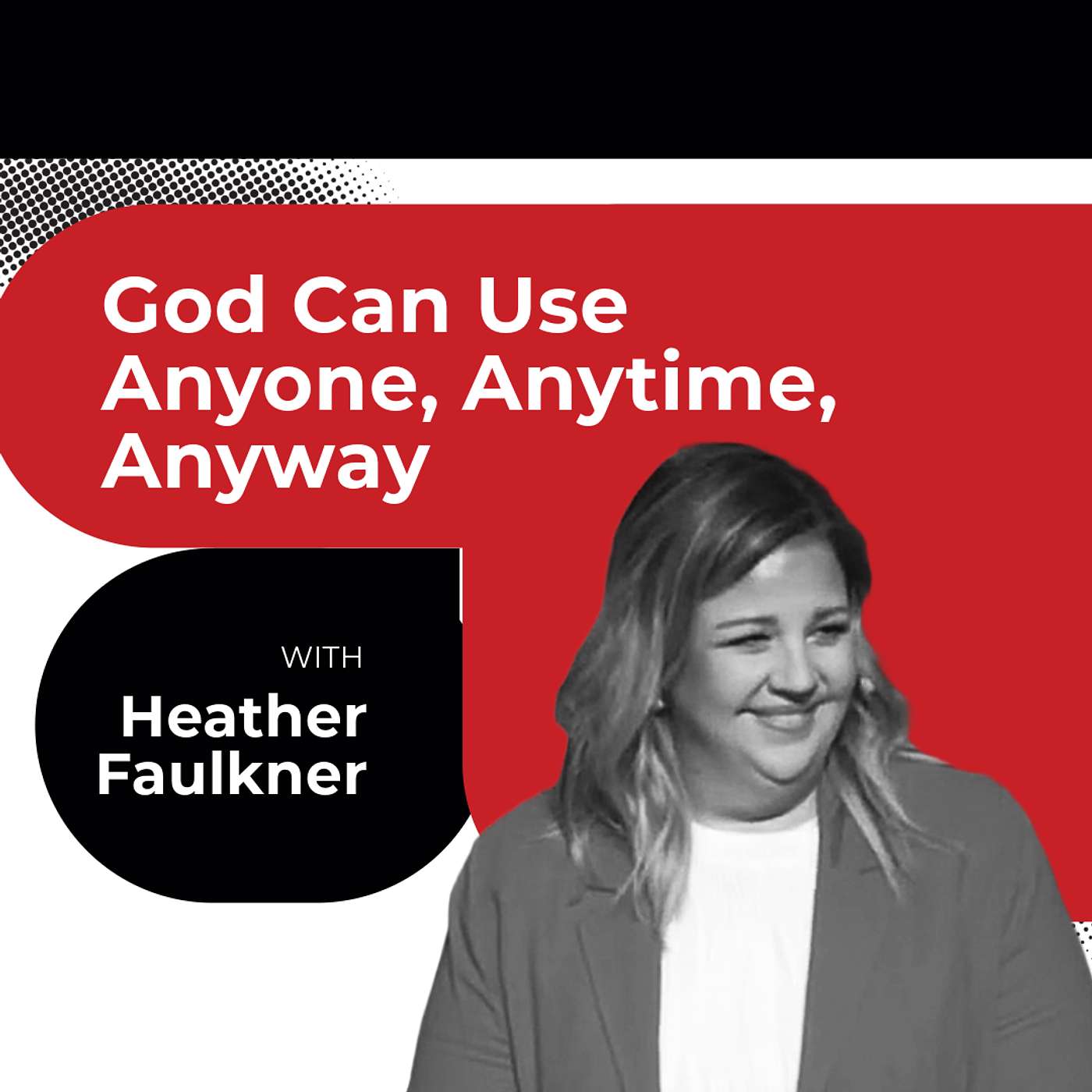 God Can Use Anyone, Anytime, Anyway episode artwork