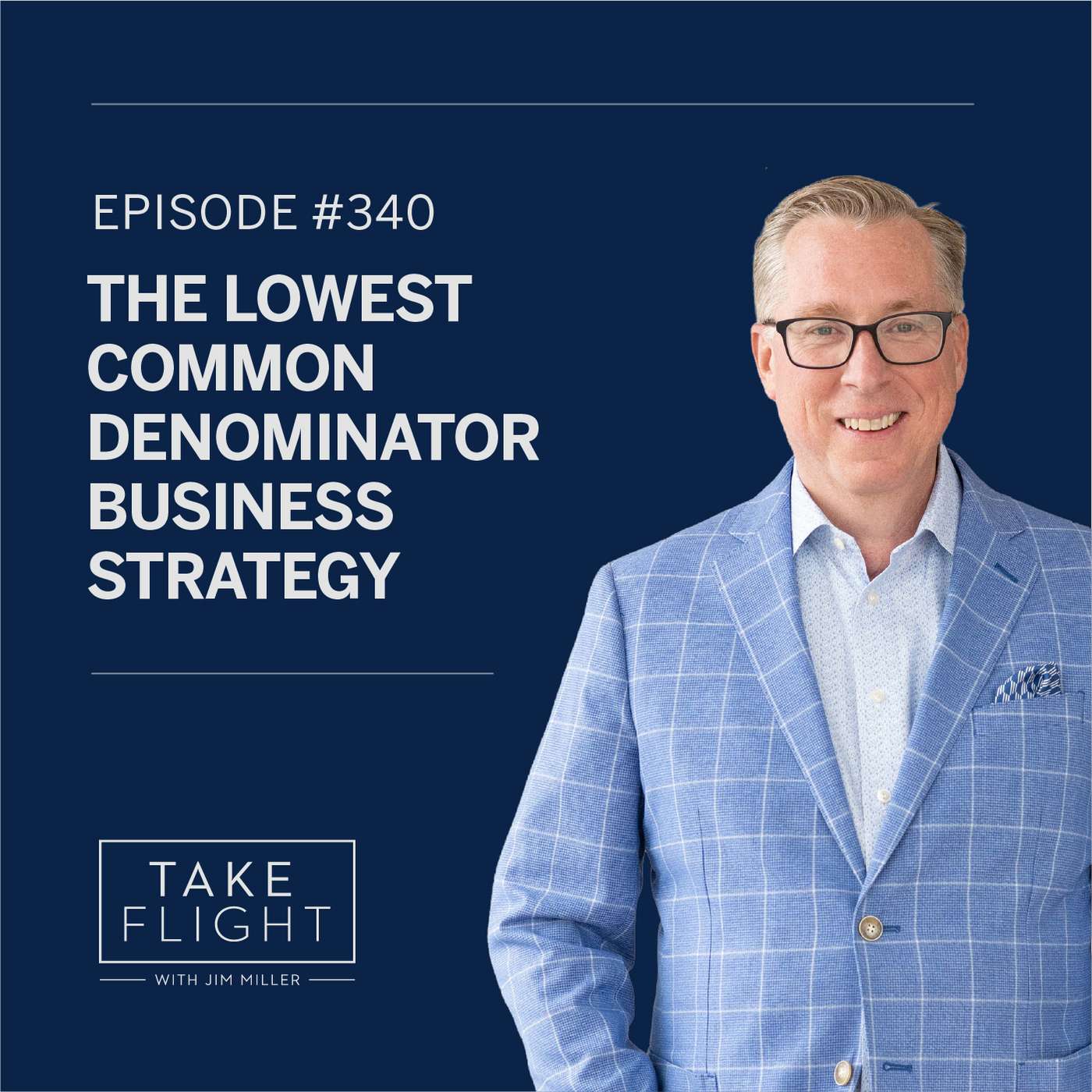 #340: The Lowest Common Denominator Business Strategy