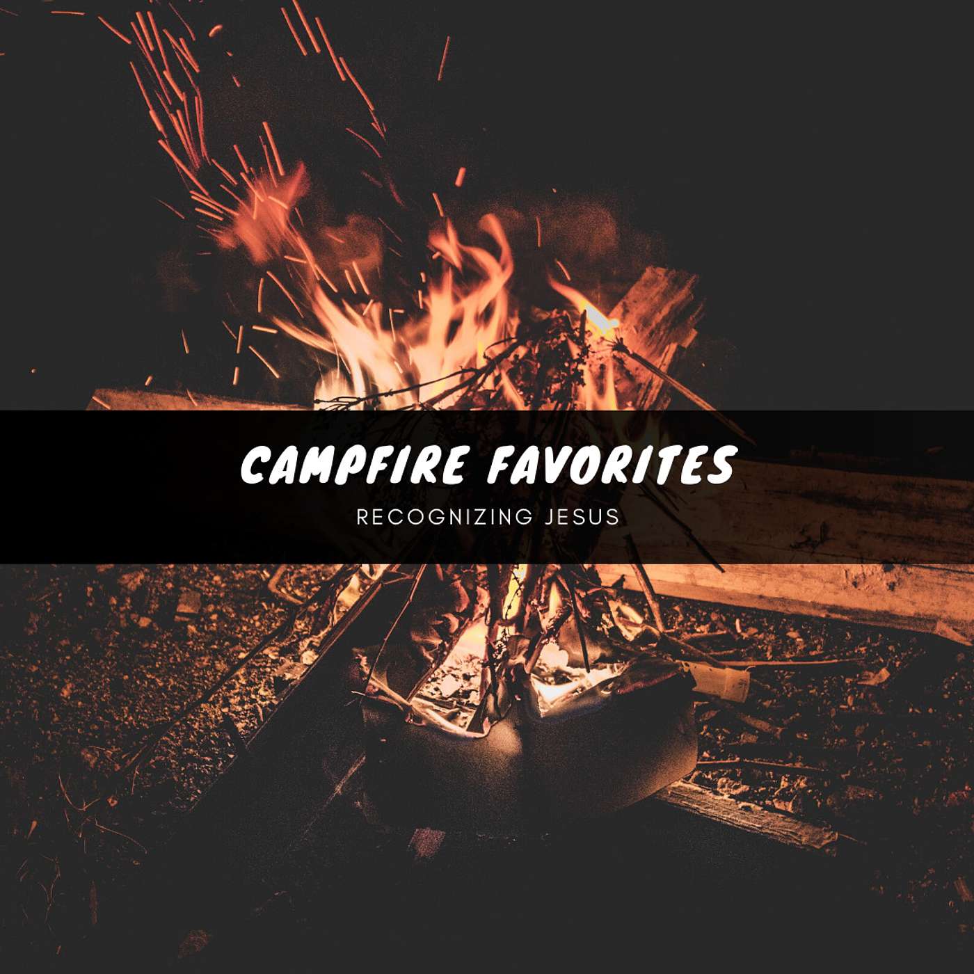 Campfire Favorites - Recognizing Jesus