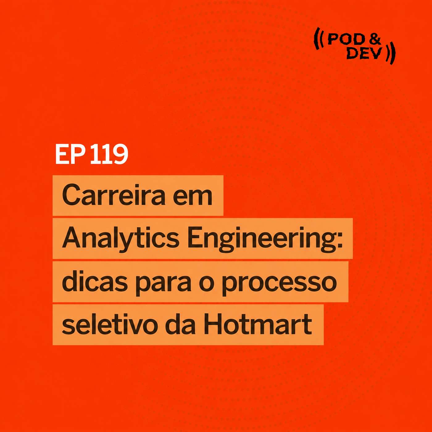EP119 |  Carreira em Analytics Engineering: dicas para o processo seletivo da Hotmart episode artwork