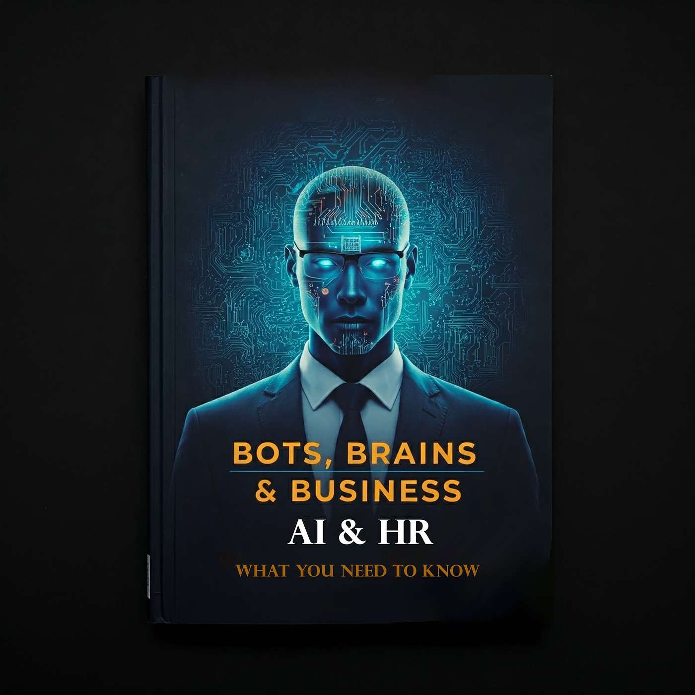 Episode 1: Bots, Brains & Business: AI & HR: What You Need to Know