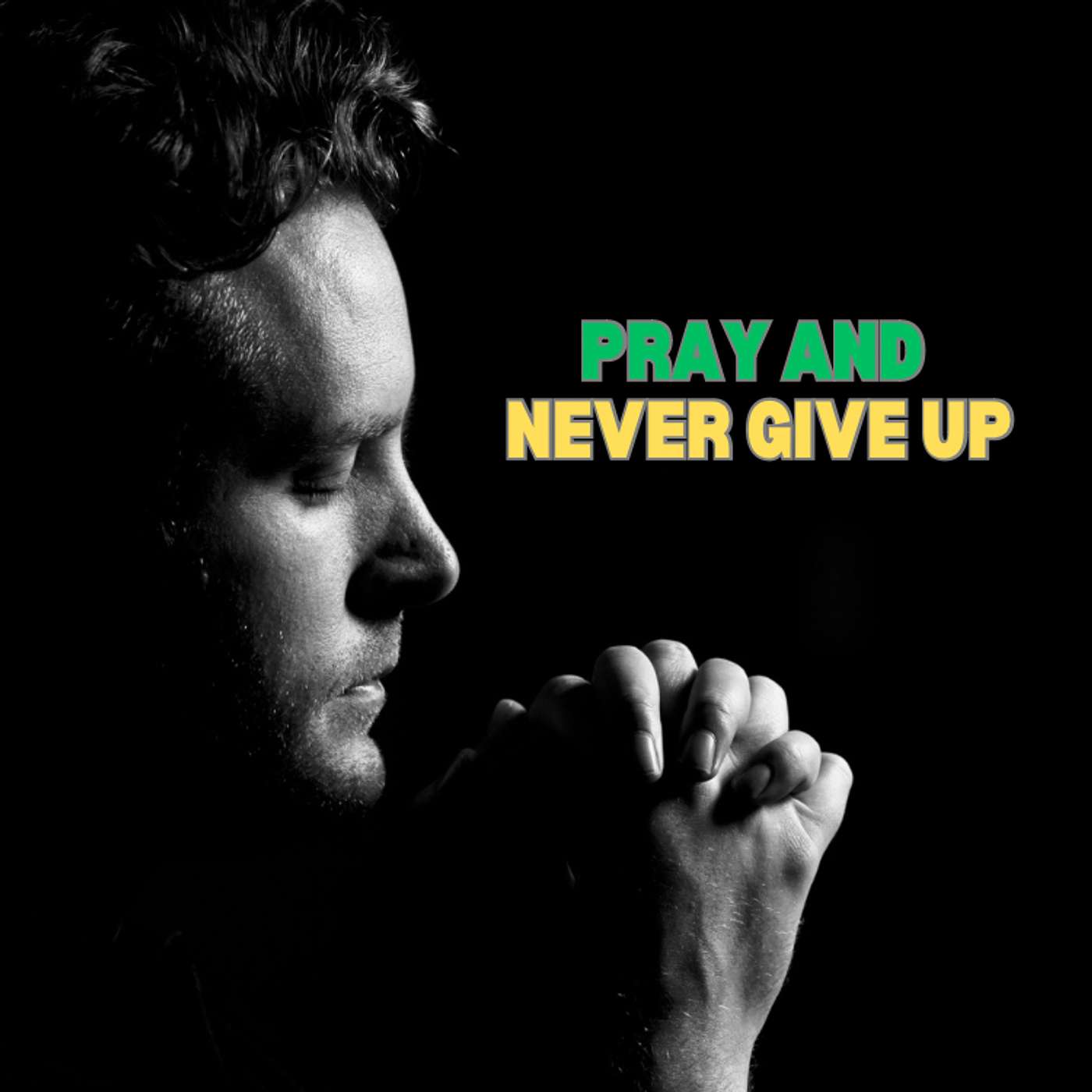 Pray and Never Give Up episode artwork