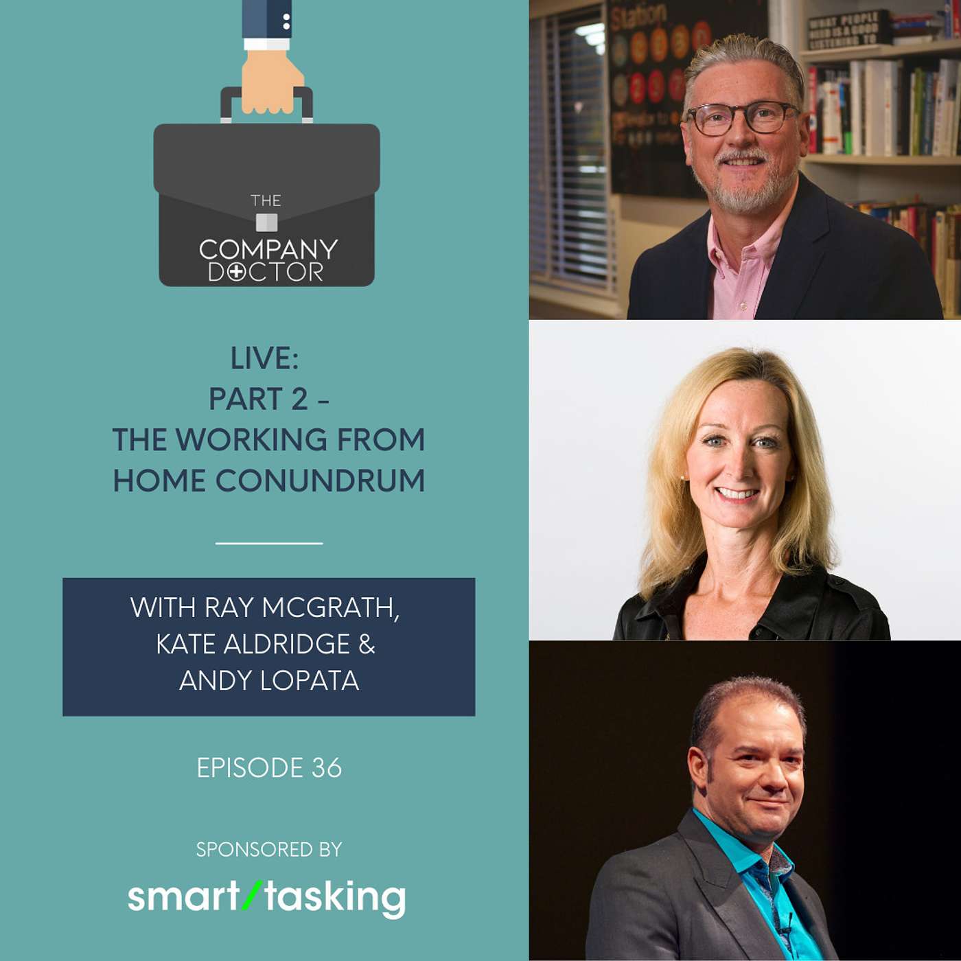 The Company Doctor - LIVE: Part 2: The Working From Home Conundrum with Ray McGrath, Kate Aldridge & Andy Lopata #36