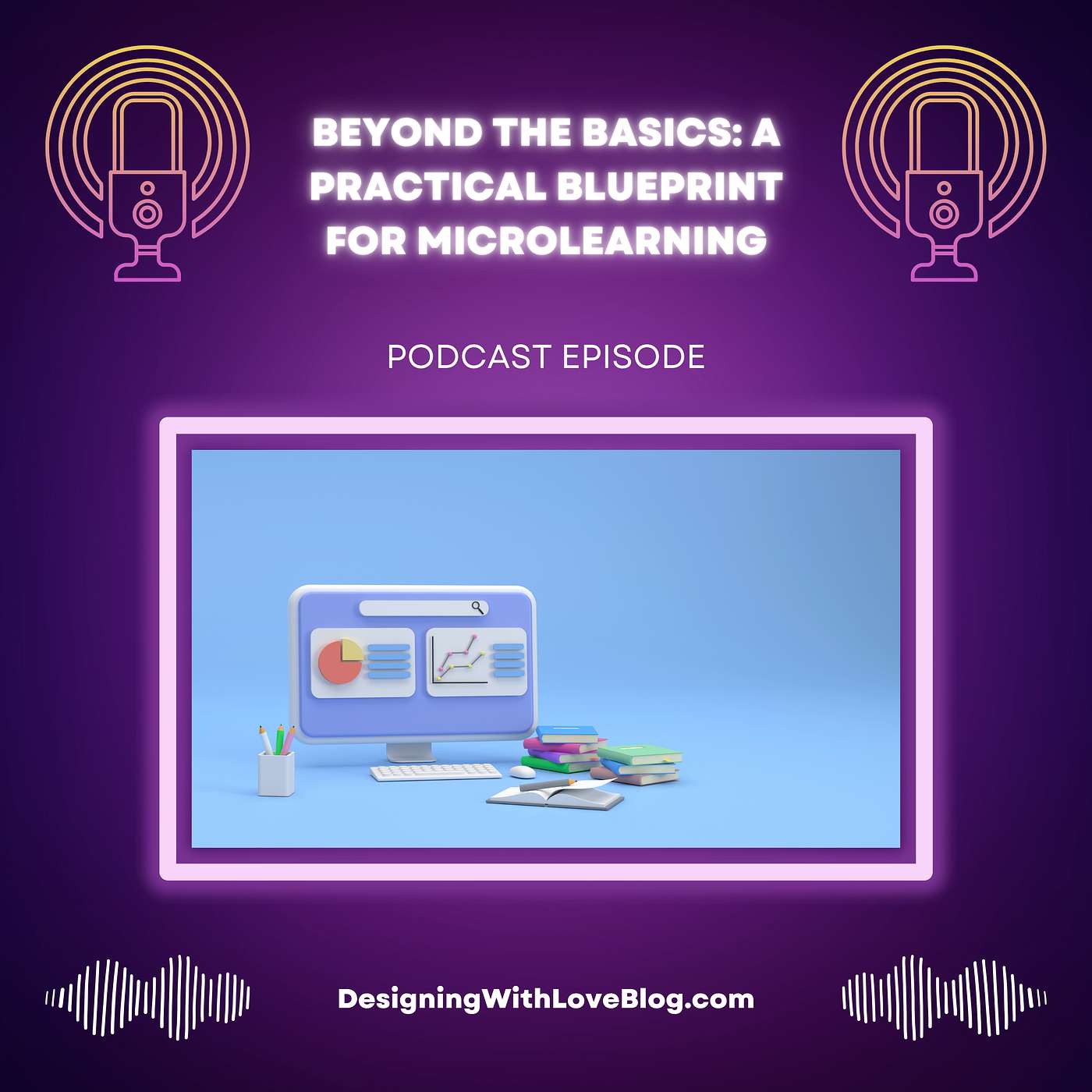Beyond The Basics: A Practical Blueprint for Microlearning