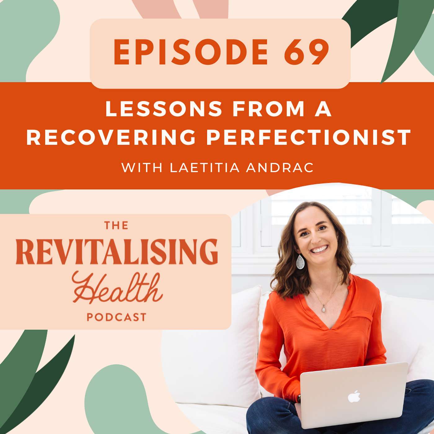 69. Lessons from a Recovering Perfectionist with Laetitia Andrac