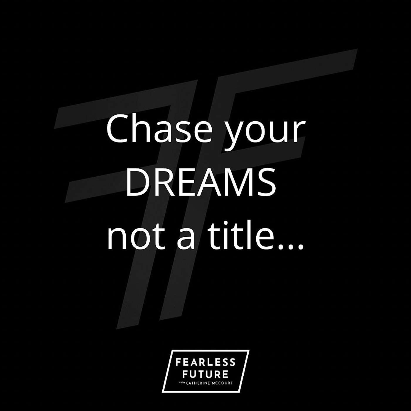 Chase Your Dreams Not The Title - How to create purpose in your career