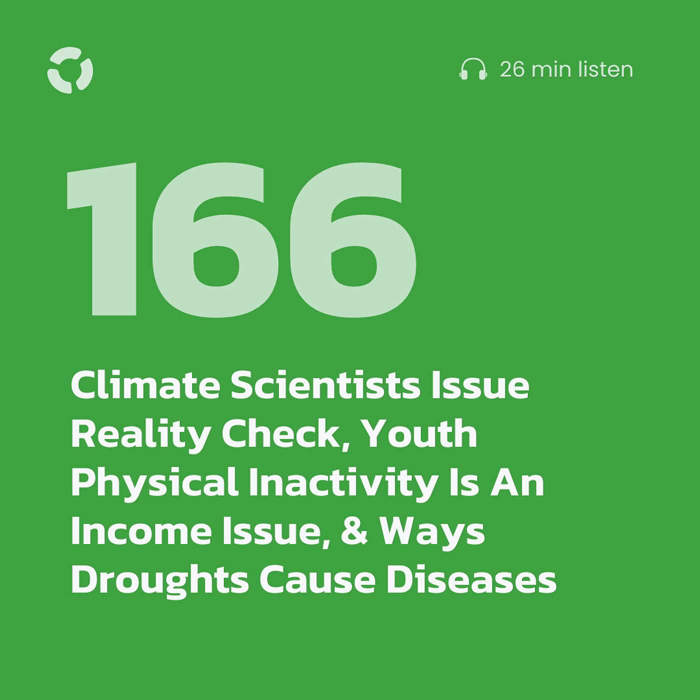 Climate Scientists Issue Reality Check, Youth Physical Inactivity Is An Income Issue, & Ways Droughts Cause Diseases