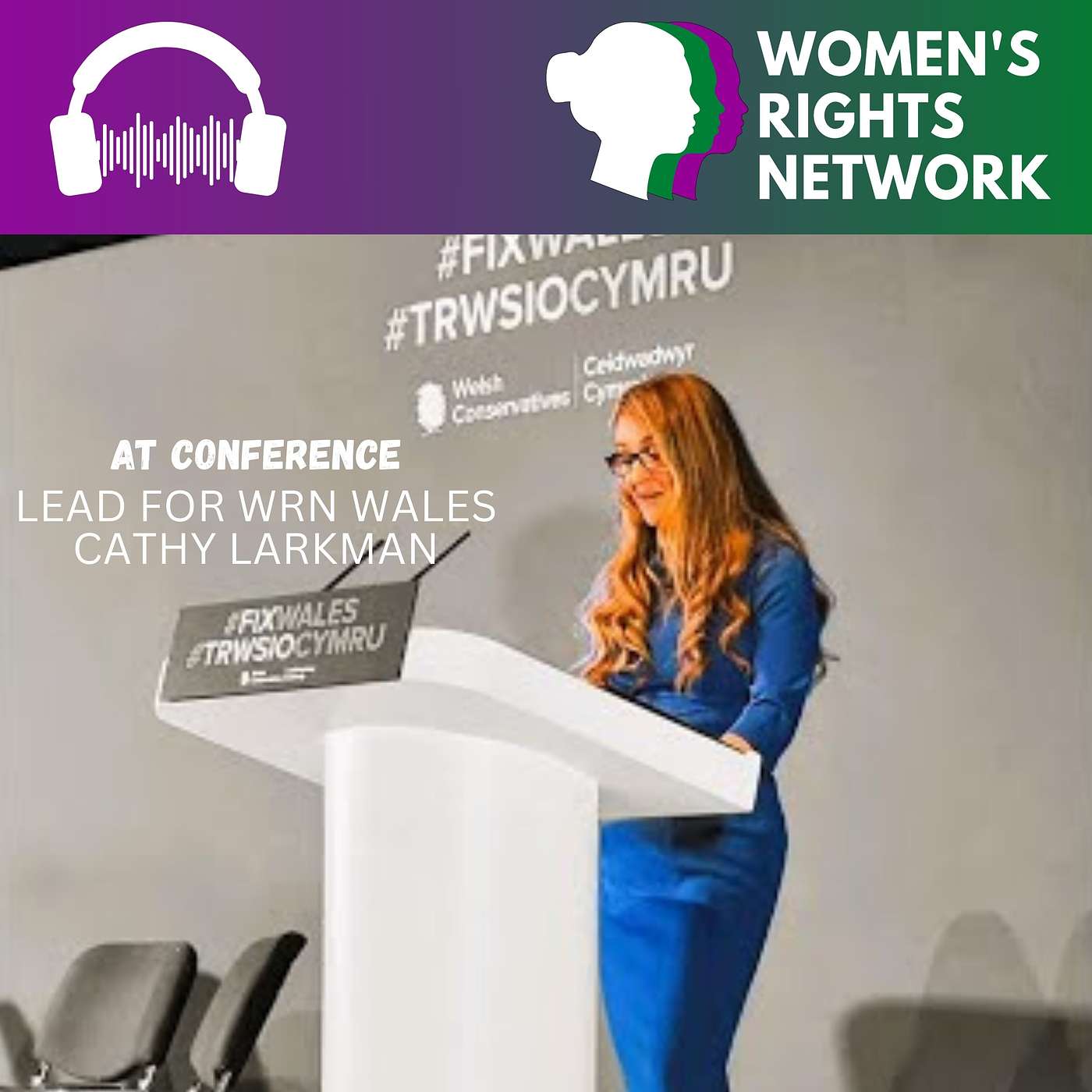 Cathy Larkman, Lead for WRN Wales: Women’s Rights Speech at the Welsh Conservative Conference 2025.