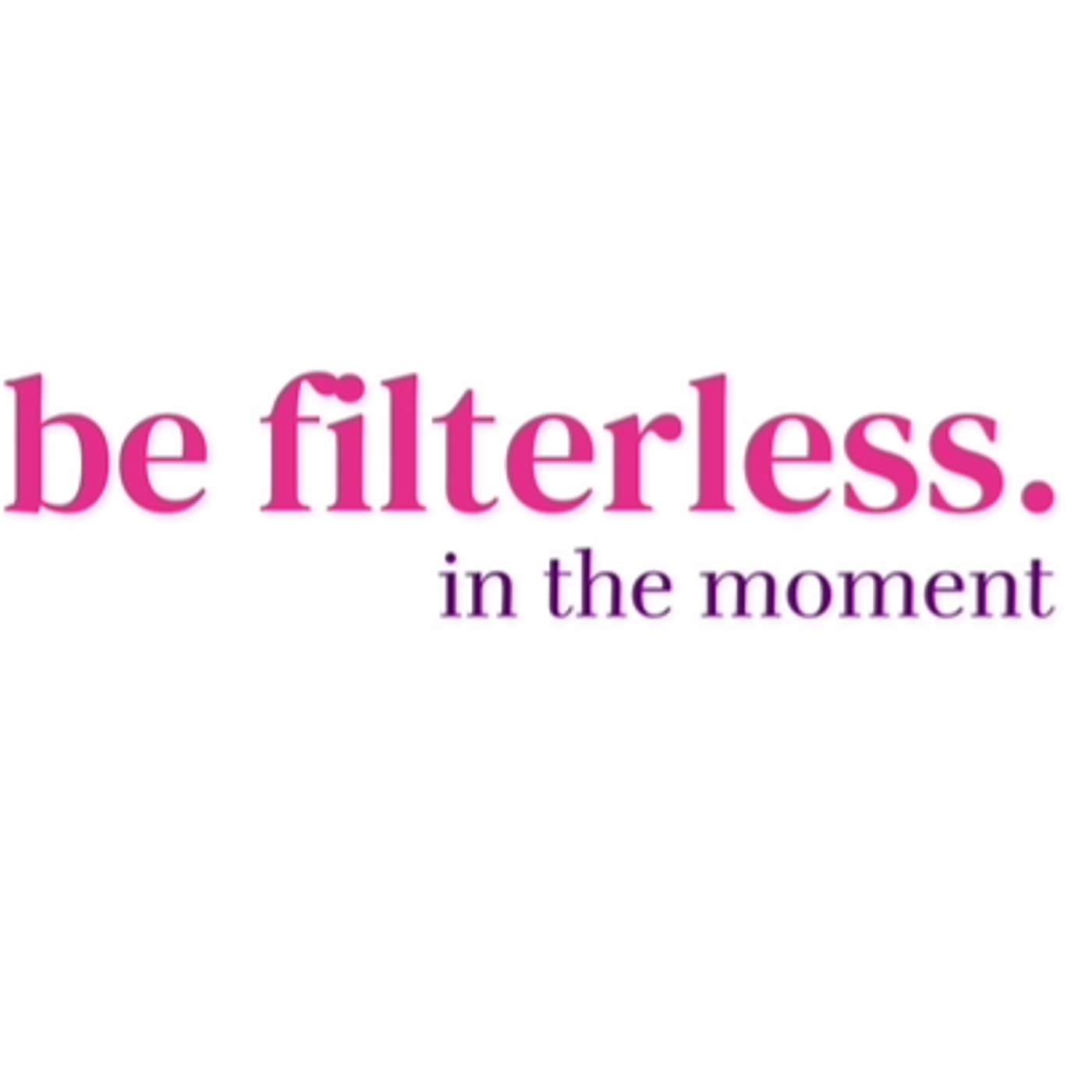 Be Filterless