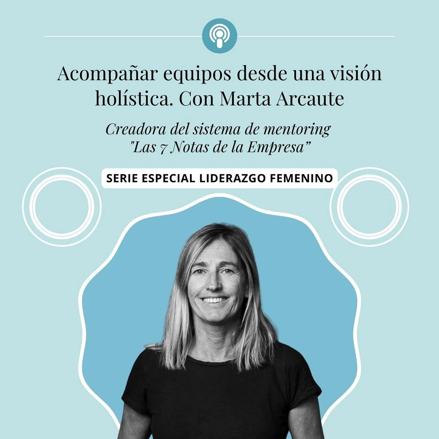 Acompañar equipos desde una visión holística. Con Marta Arcaute