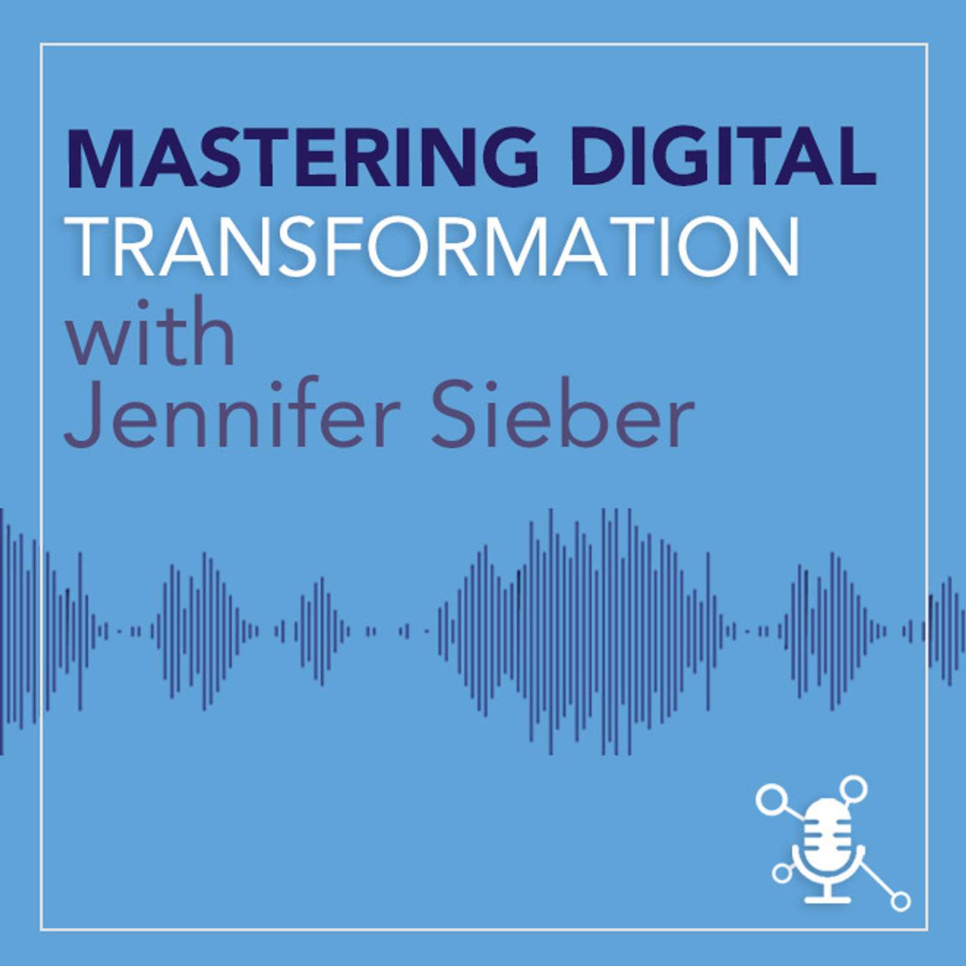 Mastering Digital Transformation With Jennifer Sieber