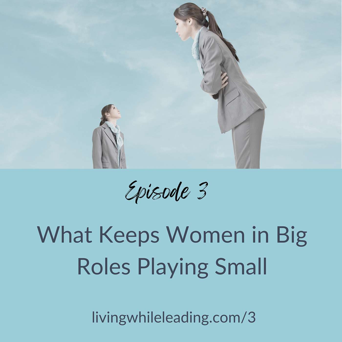 3: What Keeps Women in Big Roles Playing Small
