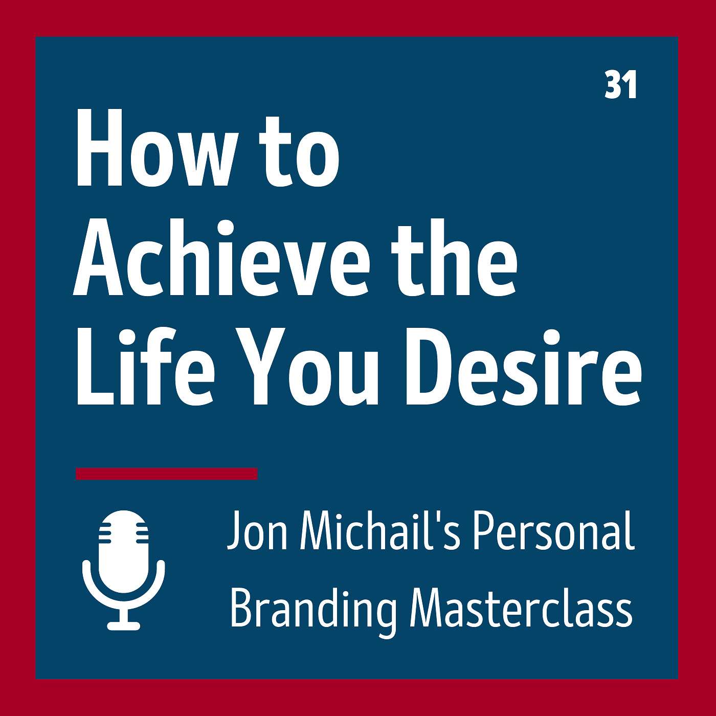 How to Achieve the Life You Desire