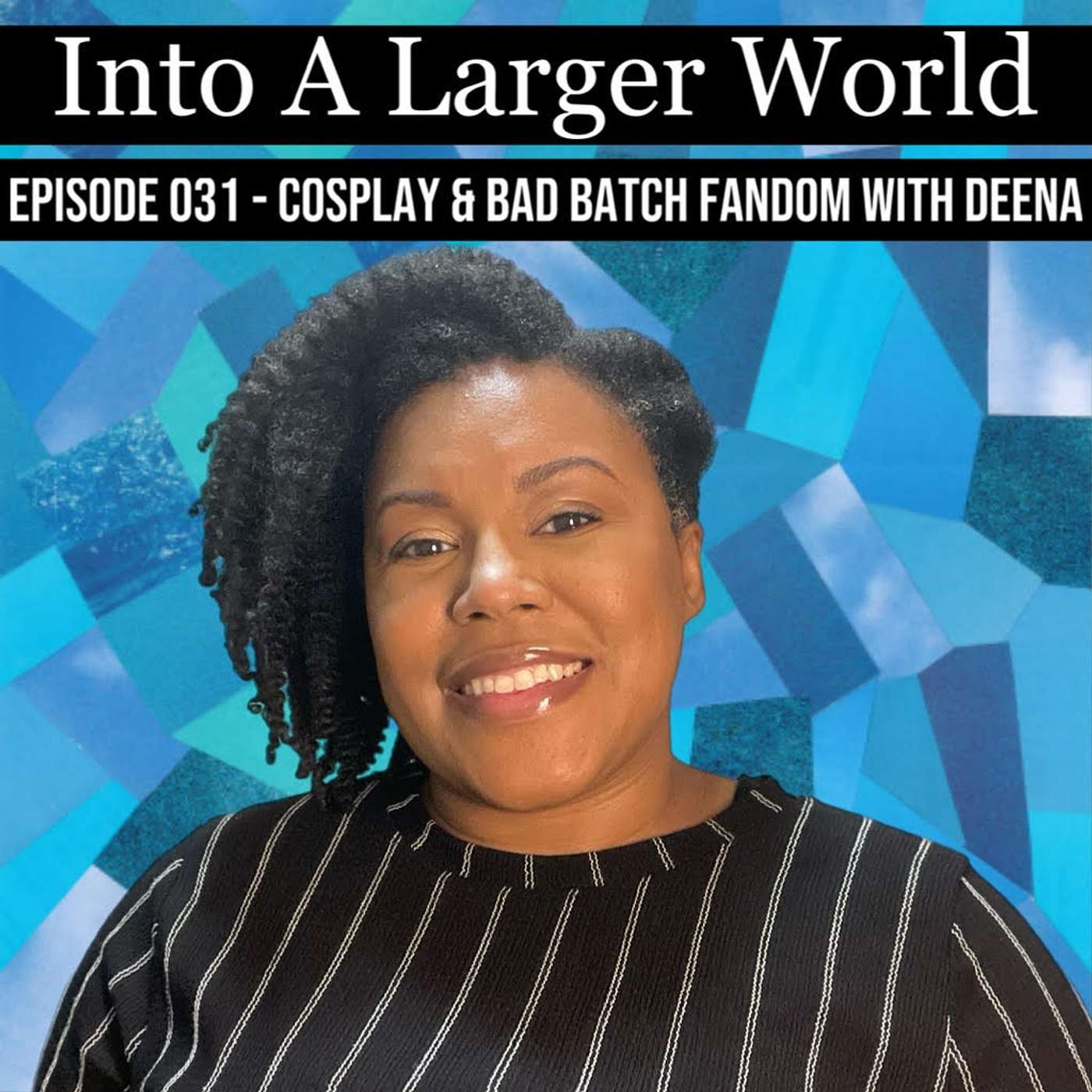 Episode 031 - Cosplay & Bad Batch Fandom with Deena