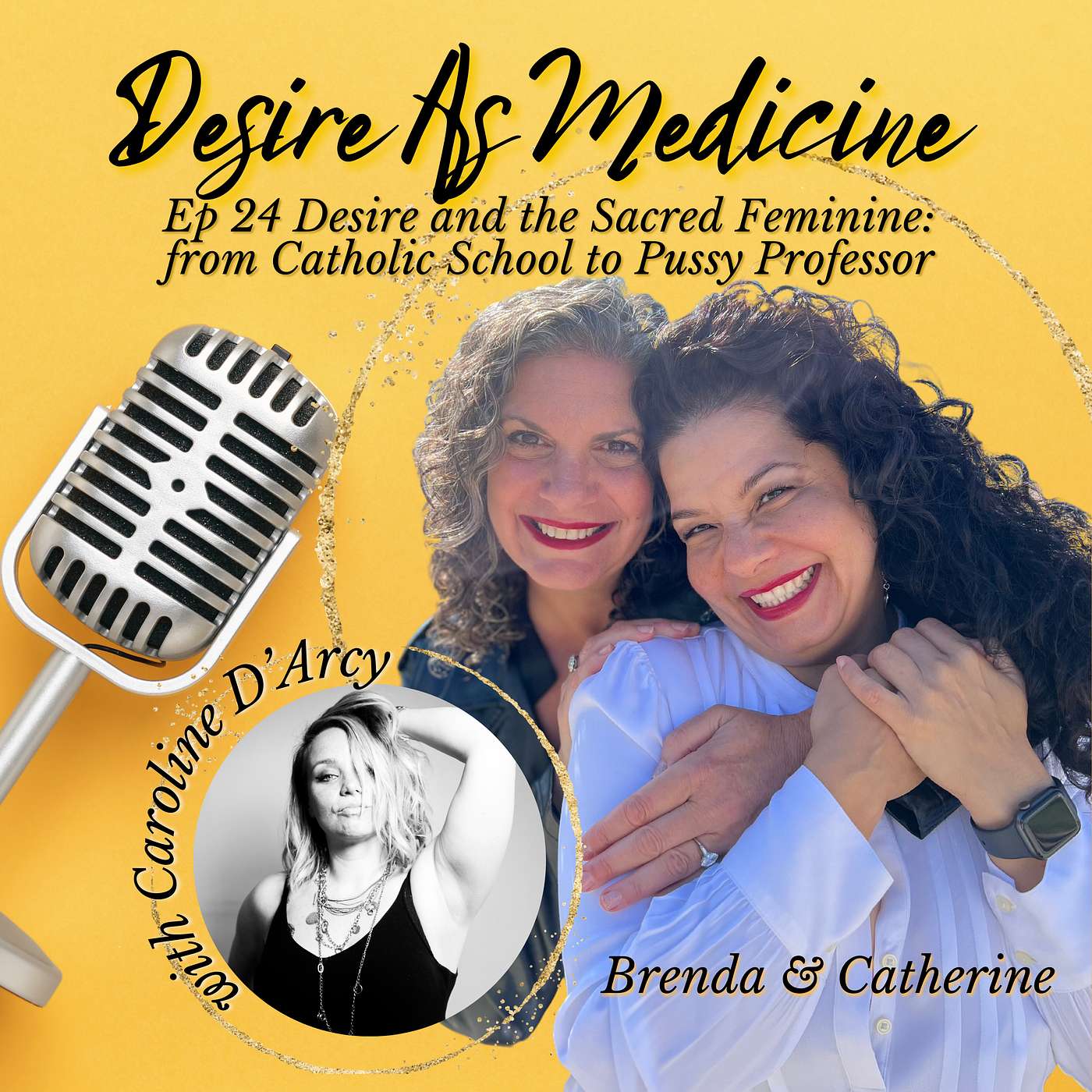 24 ~ Desire and the Sacred Feminine: From Catholic School to Pussy Professor with Caroline D'Arcy