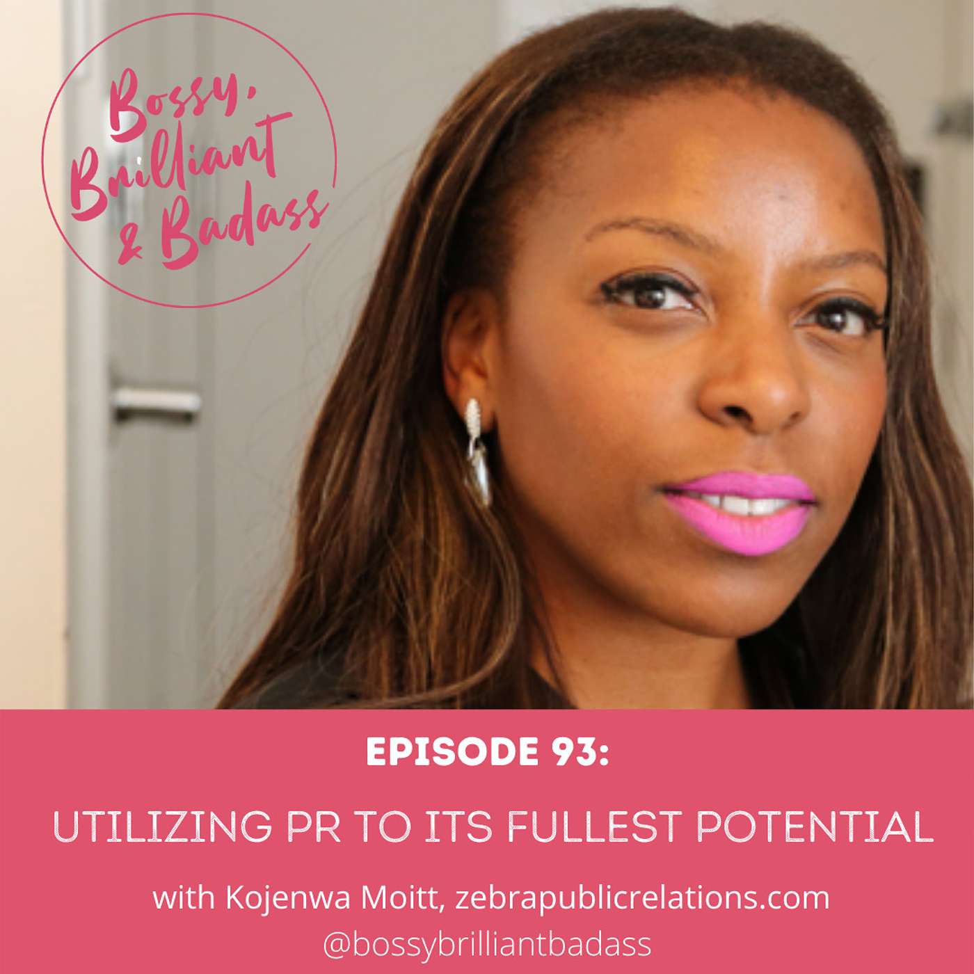 cover of episode How to Use Effective PR Strategies to Elevate Your Profile (with Kojenwa Moitt)