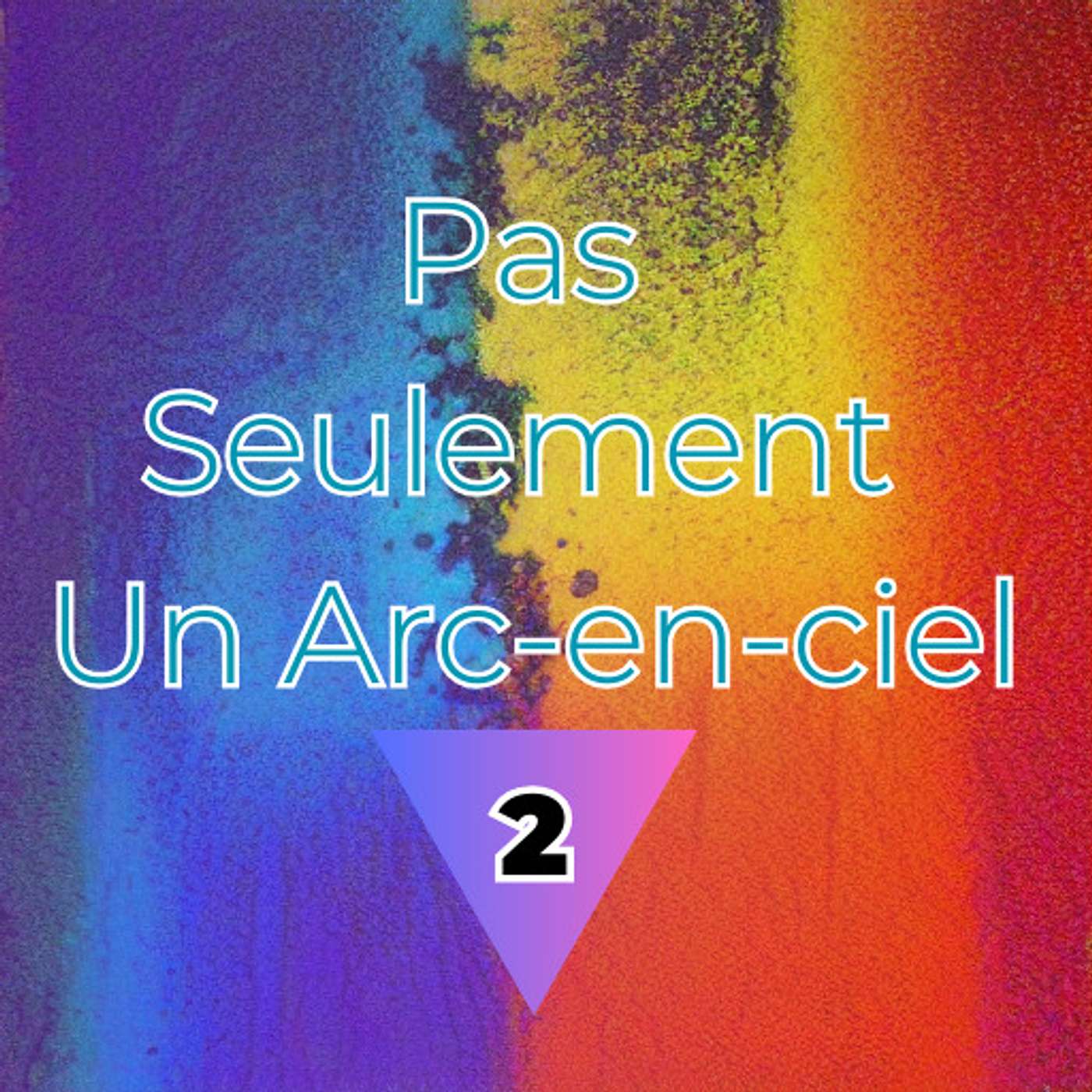 Pas Seulement Un Arc-en-ciel