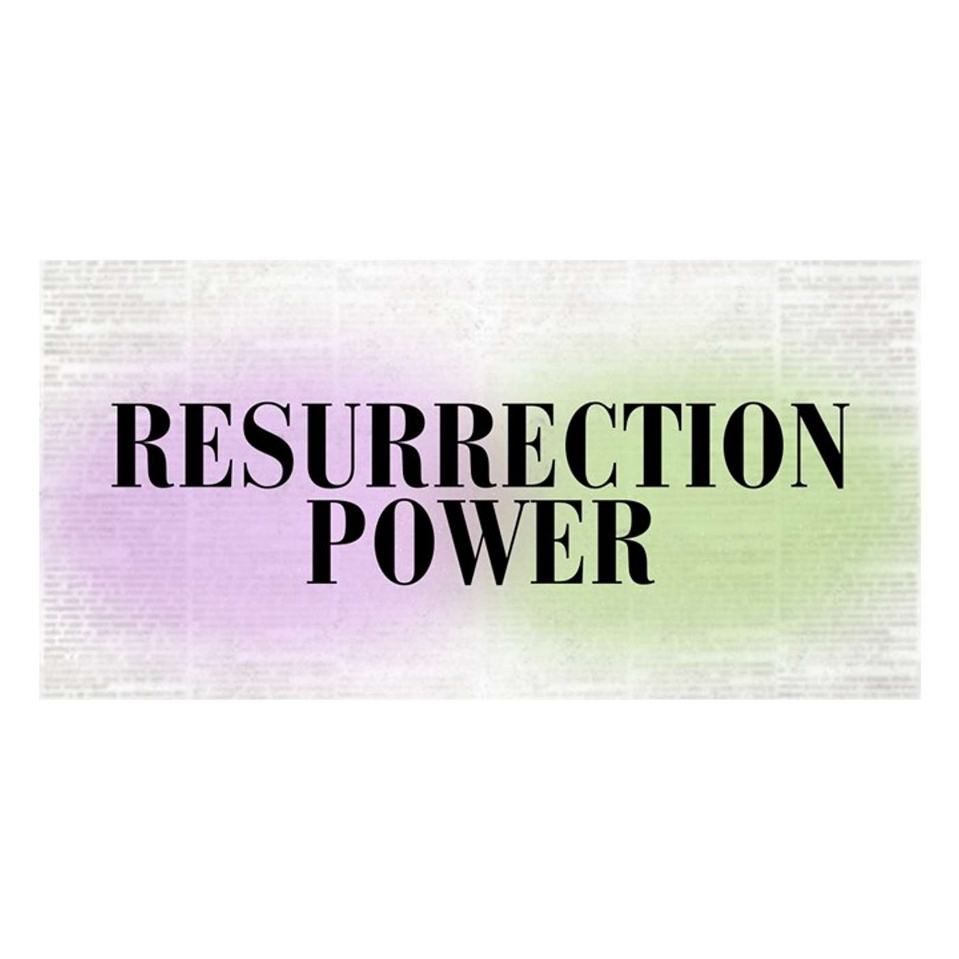 Resurrection Power (Easter Sermon) episode artwork