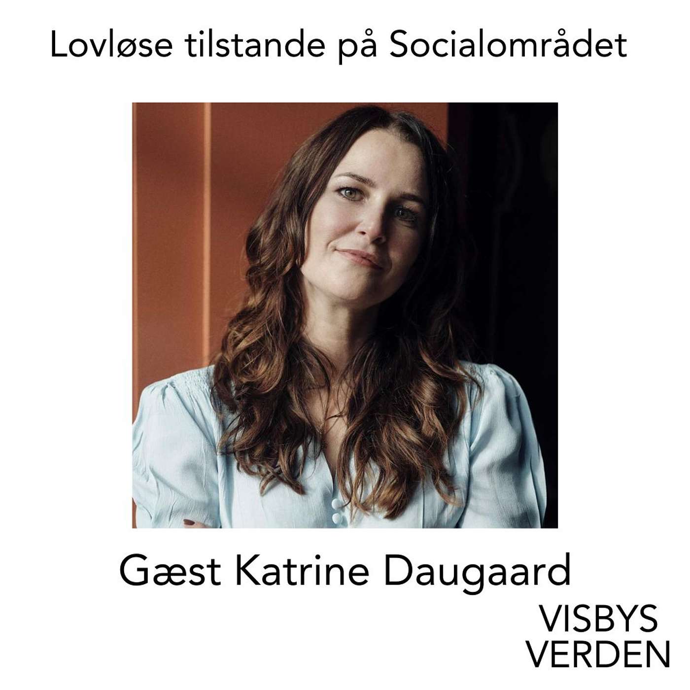 #98 Lovløse tilstande på Socialområdet - gæst Katrine Daugaard