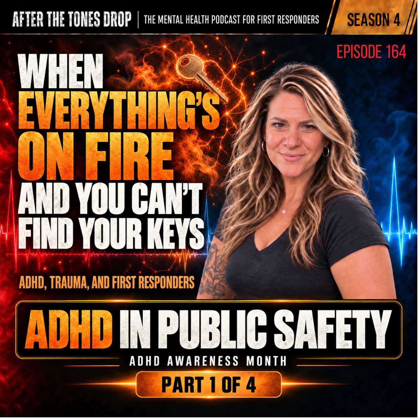When Everything’s on Fire and You Can’t Find Your Keys:   ADHD, Trauma, and First Responders