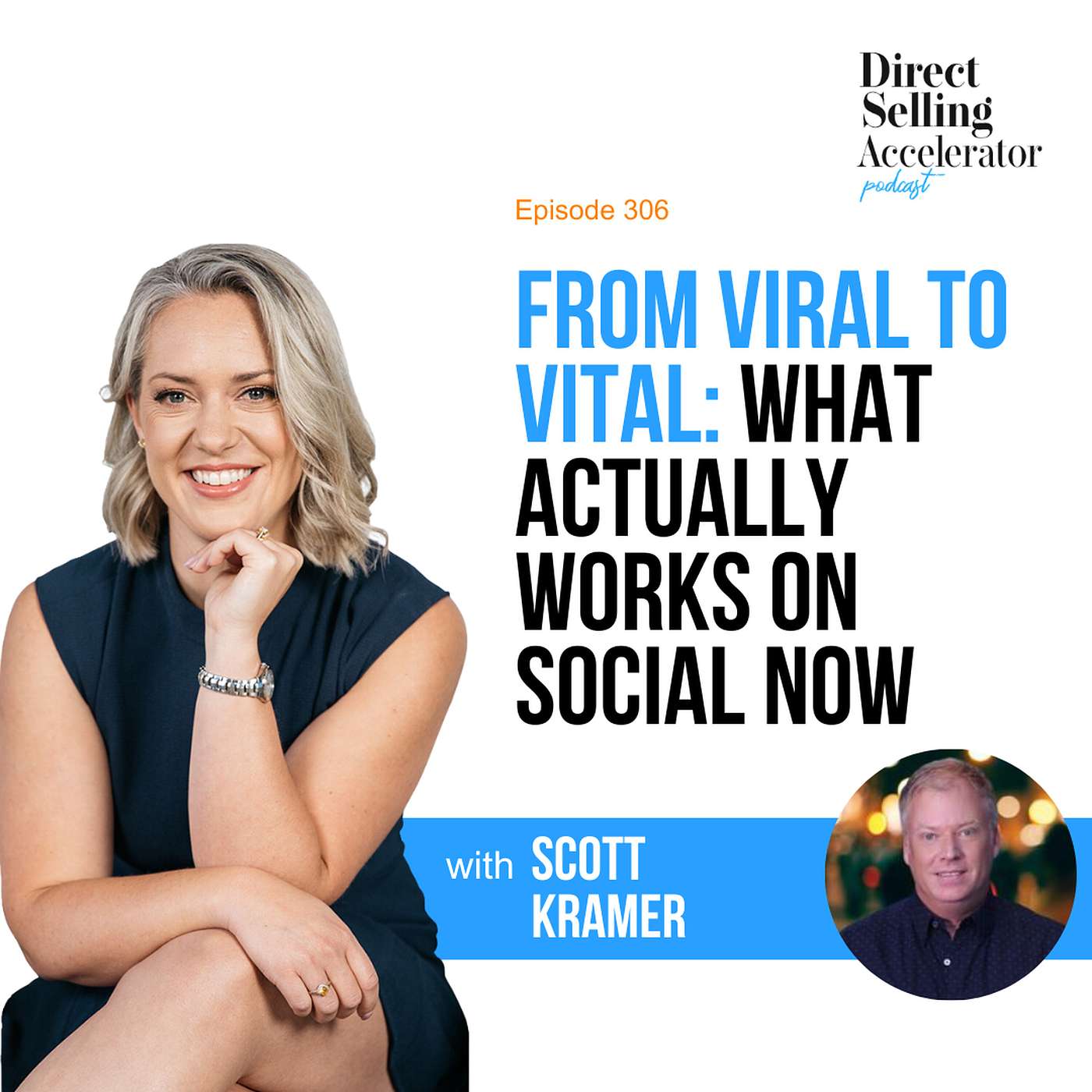 EP 306: From Viral to Vital: What Actually Works on Social Now - A Conversation with Scott Kramer episode artwork