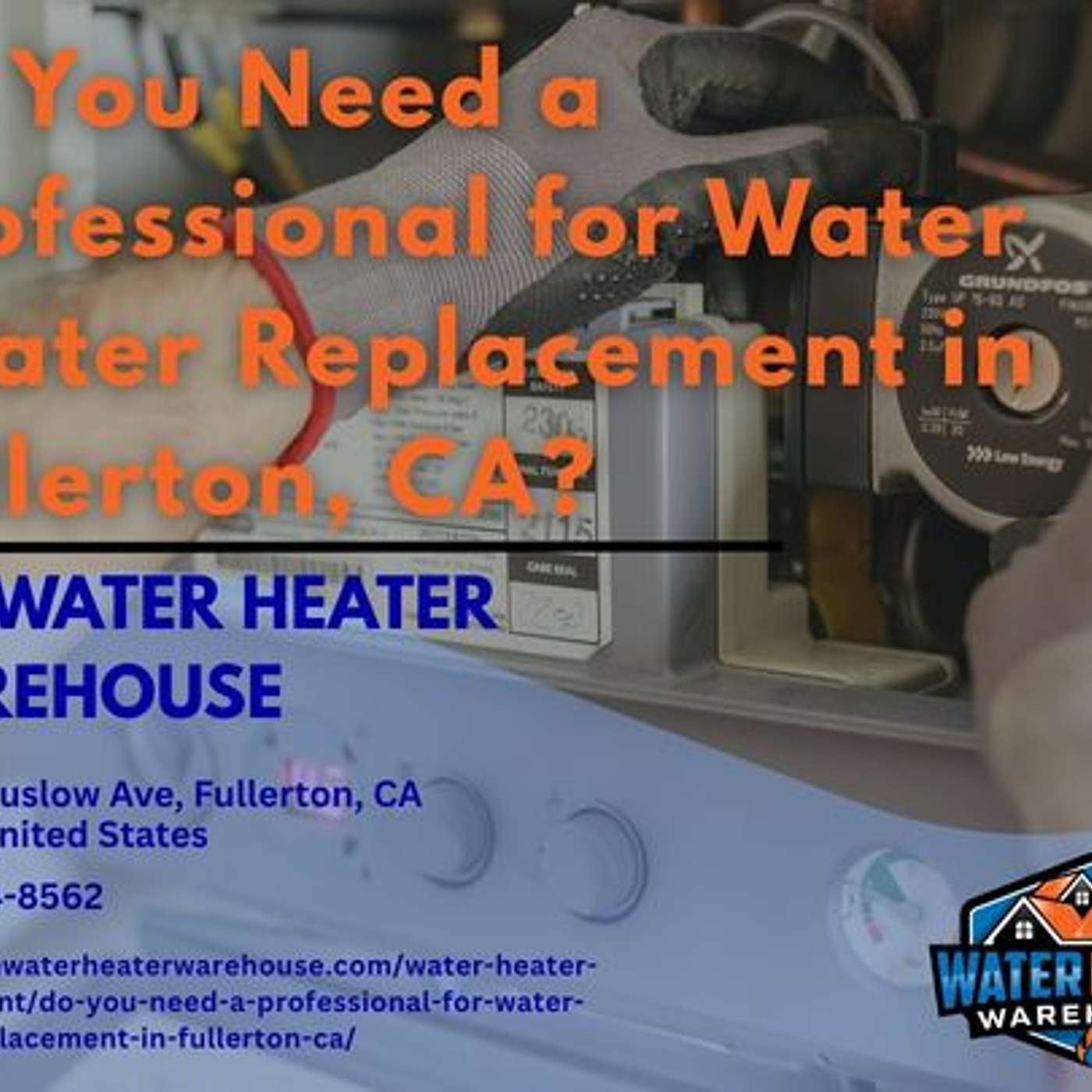Do You Need a Professional for Water Heater Replacement in Fullerton, CA?