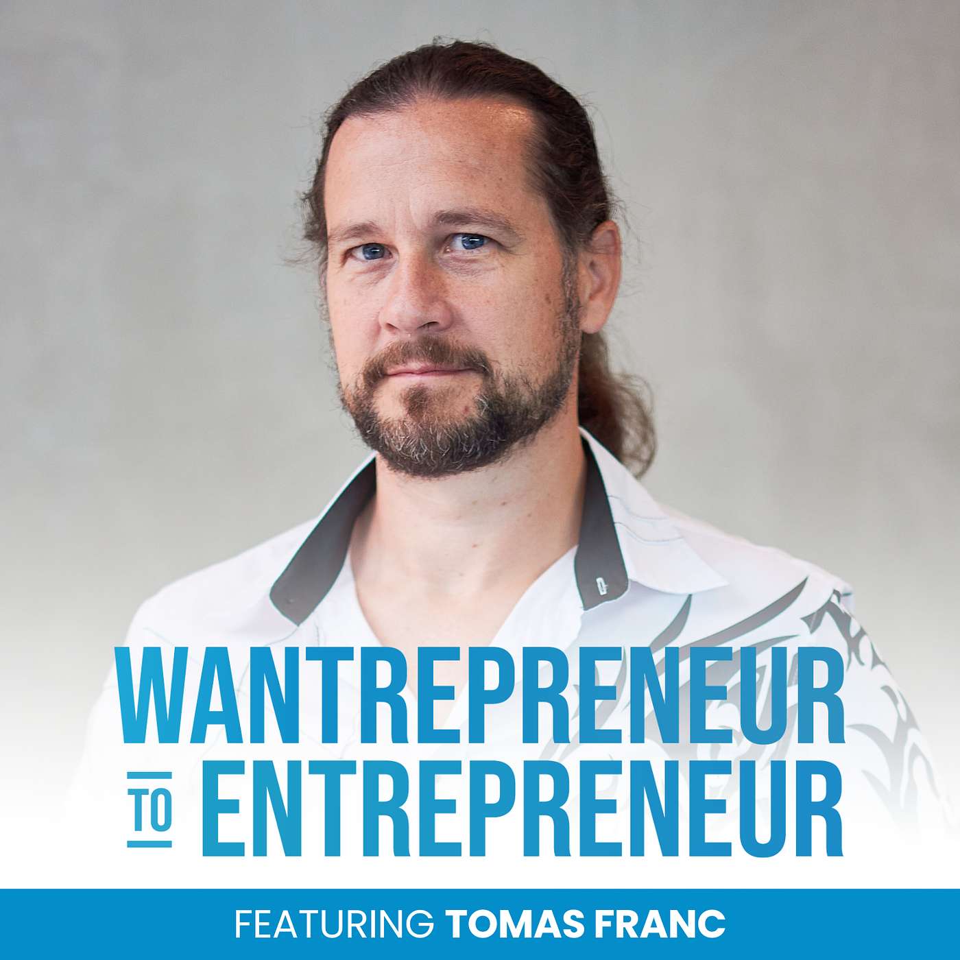 Wantrepreneur to Entrepreneur | Start and Grow Your Own Business