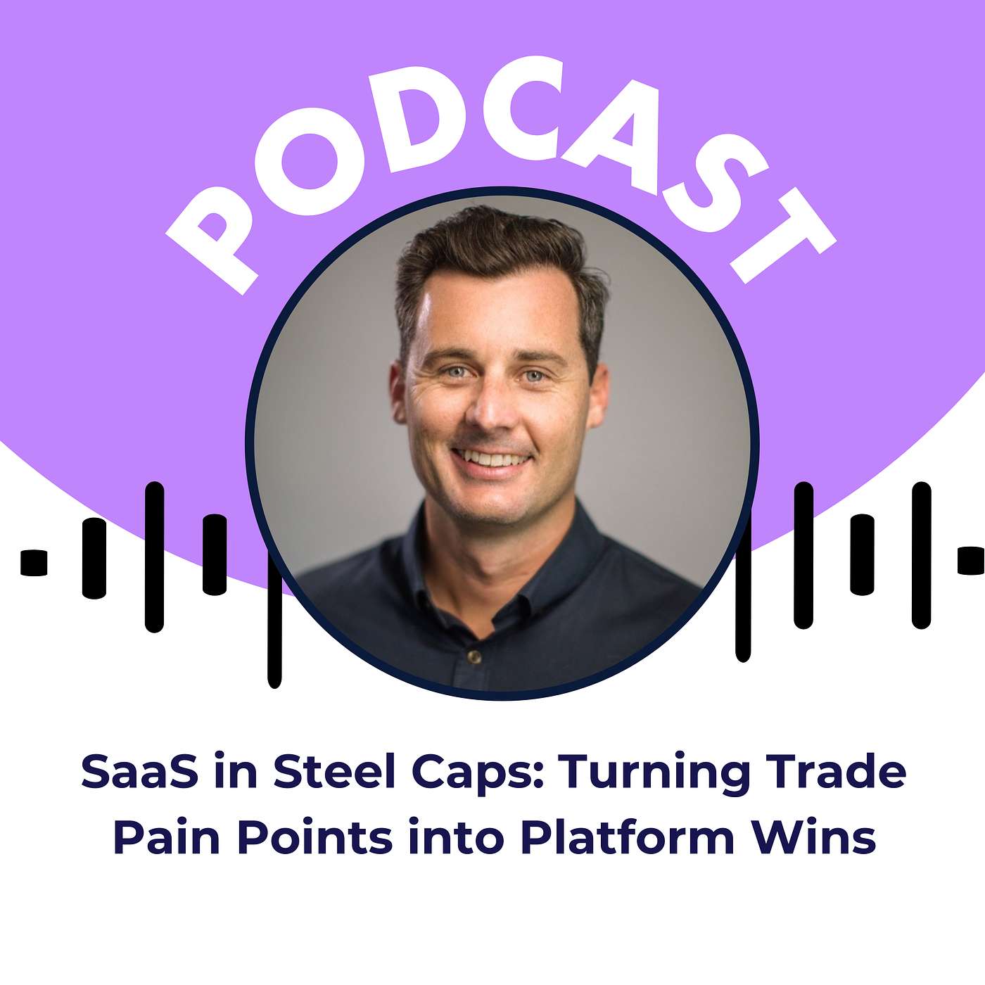 SaaS in Steel Caps: Turning Trade Pain Points into Platform Wins SaaS in Steel Caps: Turning Trade Pain Points into Platform Wins