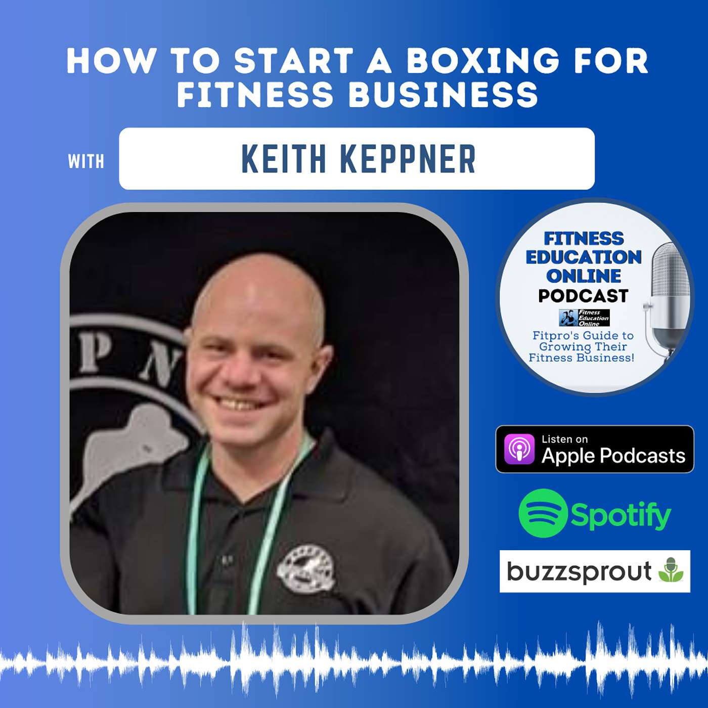Ep 268: How to start a Boxing for Fitness business with Keith Keppner