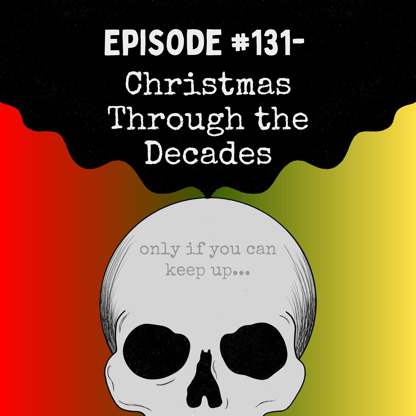 Episode #131- Christmas Through the Decades