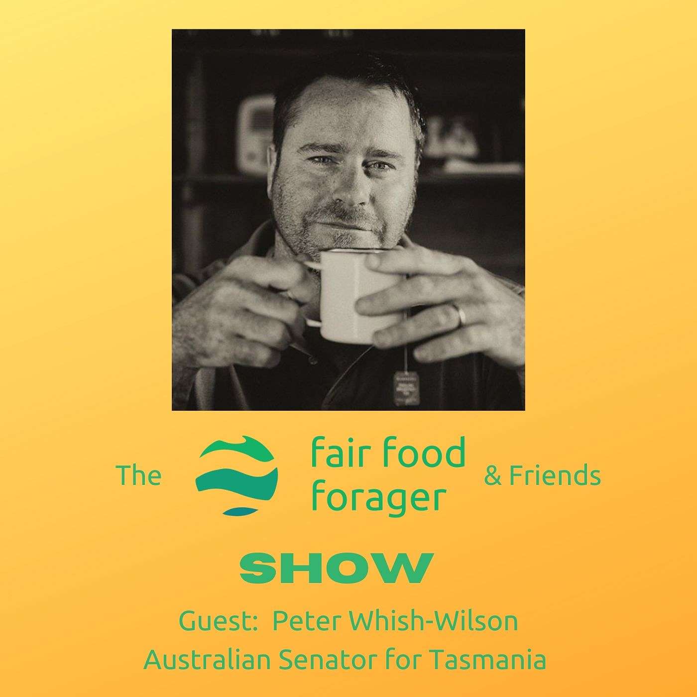 #5 Peter Whish-Wilson Australian Greens Senator for Tasmania - Oceans, Economics, Forests, Wine & Waves