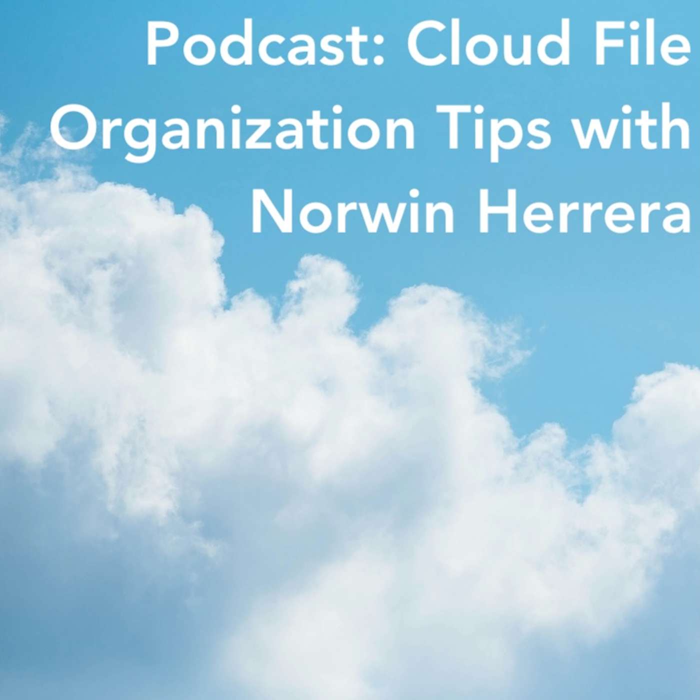 Cloud File Organization Tips with Norwin Herrera