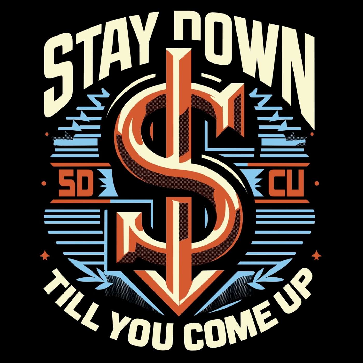Stay Down Till You Come Up Podcast podcast artwork