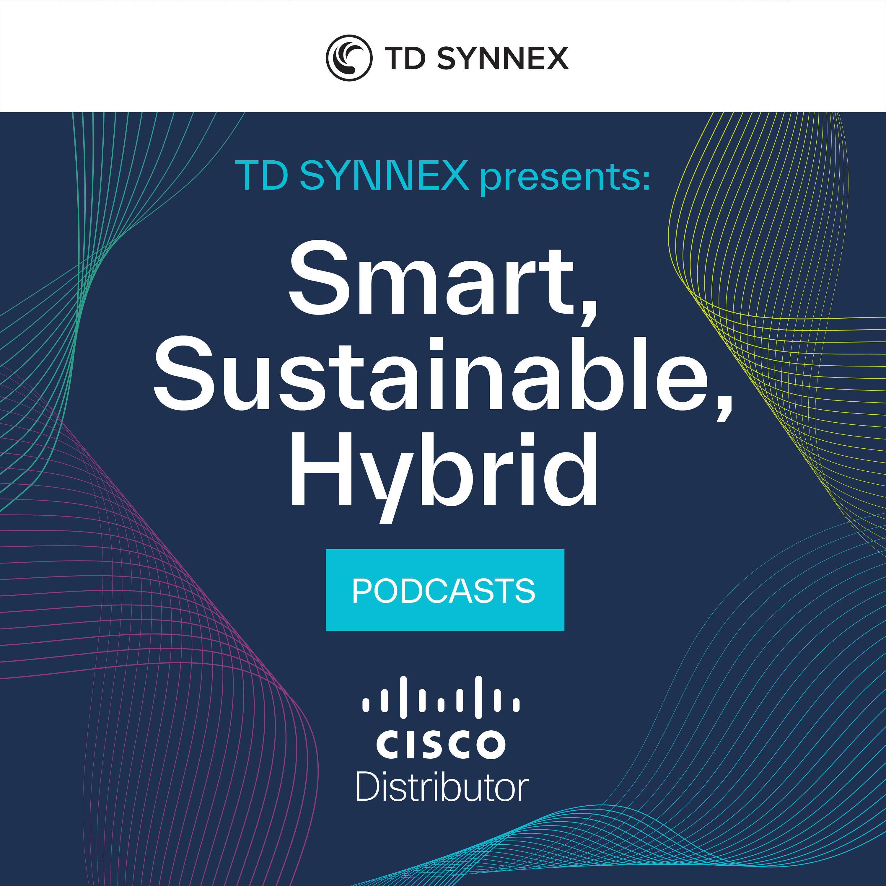 TD SYNNEX Presents: Smart, Sustainable, Hybrid