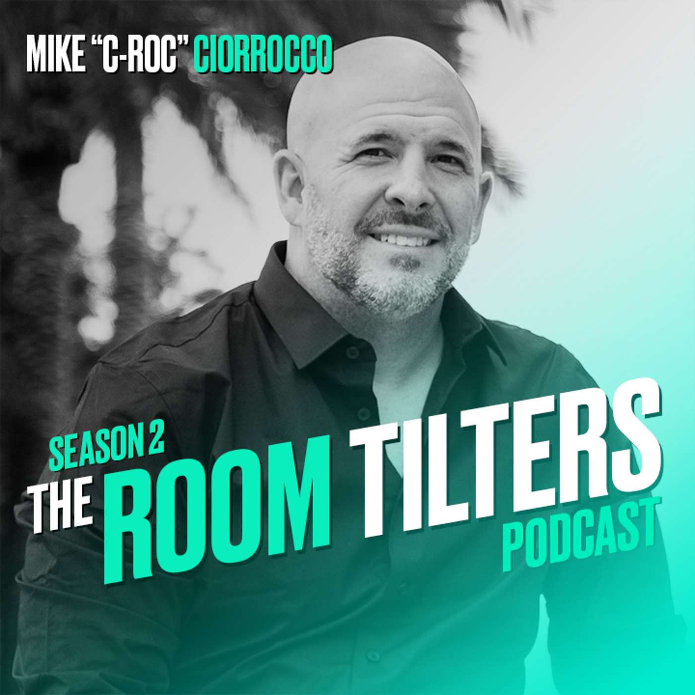 Mike "C-Roc" Ciorrocco: A Room Tilter Is Fueled By Adversity episode artwork