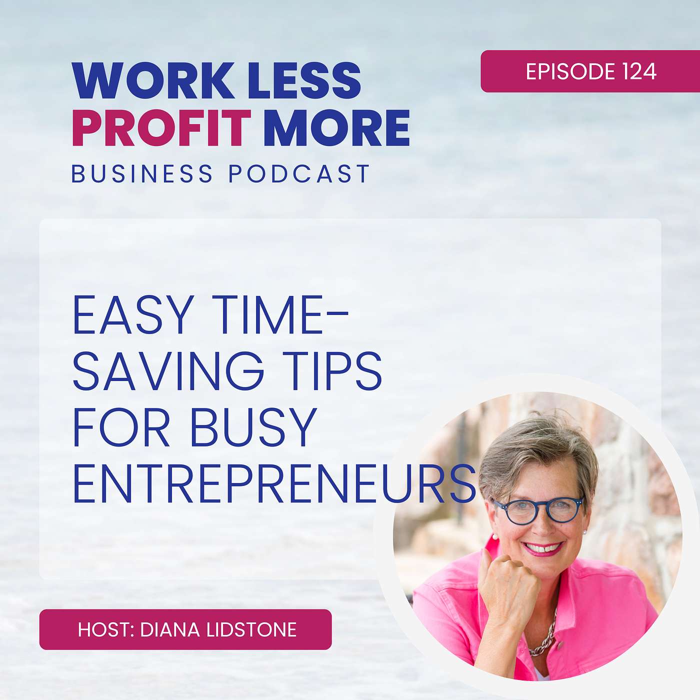 Ep. 124 – Easy Time-Saving Tips For Busy Entrepreneurs