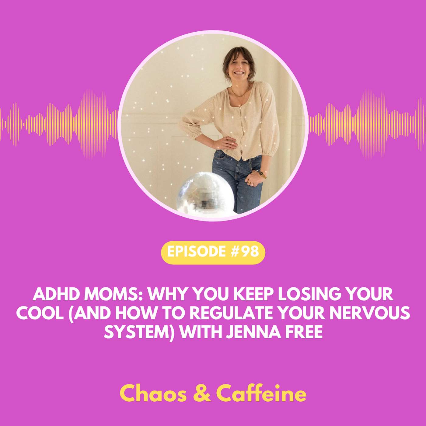 ADHD Moms: Why You Keep Losing Your Cool (And How to Regulate Your Nervous System) with Jenna Free episode artwork