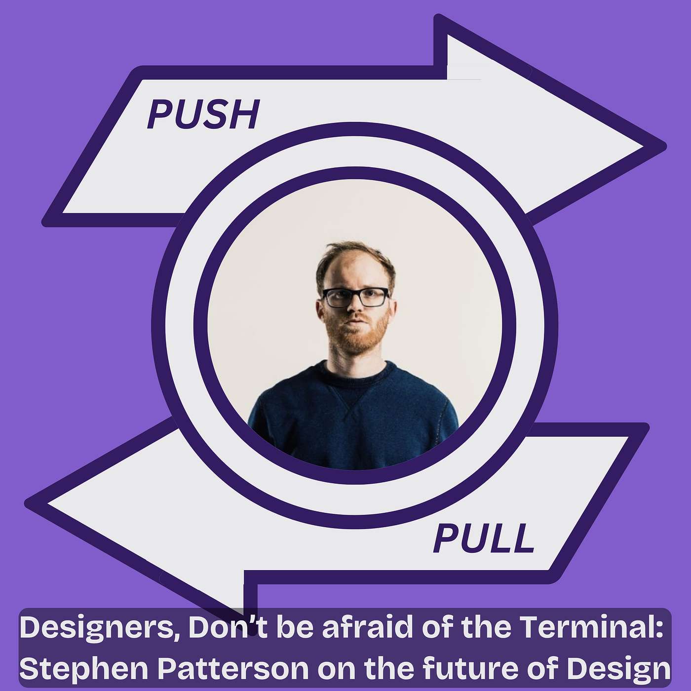 Don’t be afraid of the Terminal: Stephen Patterson on the future of Design episode artwork
