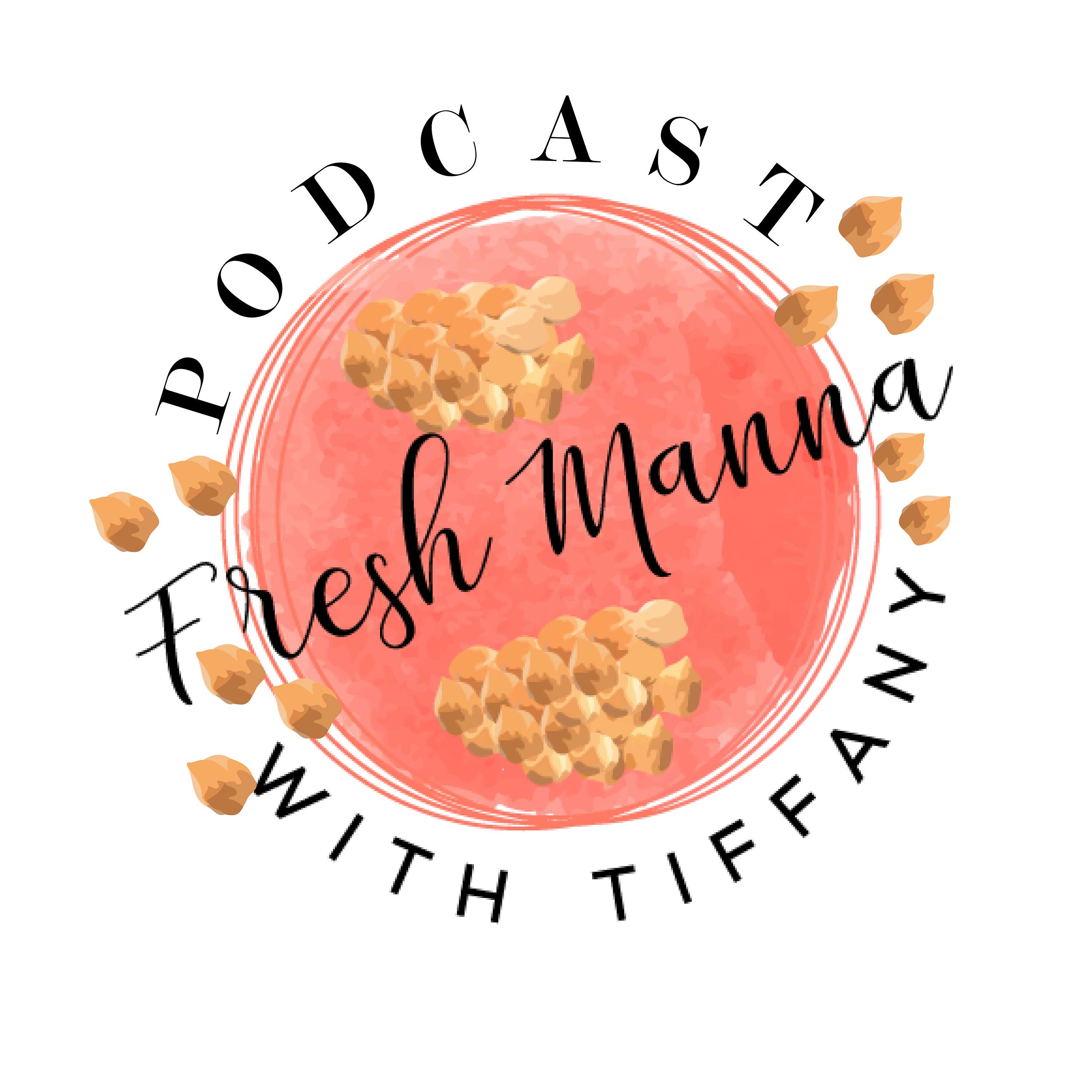 FRESH MANNA WITH TIFFANY PODCAST