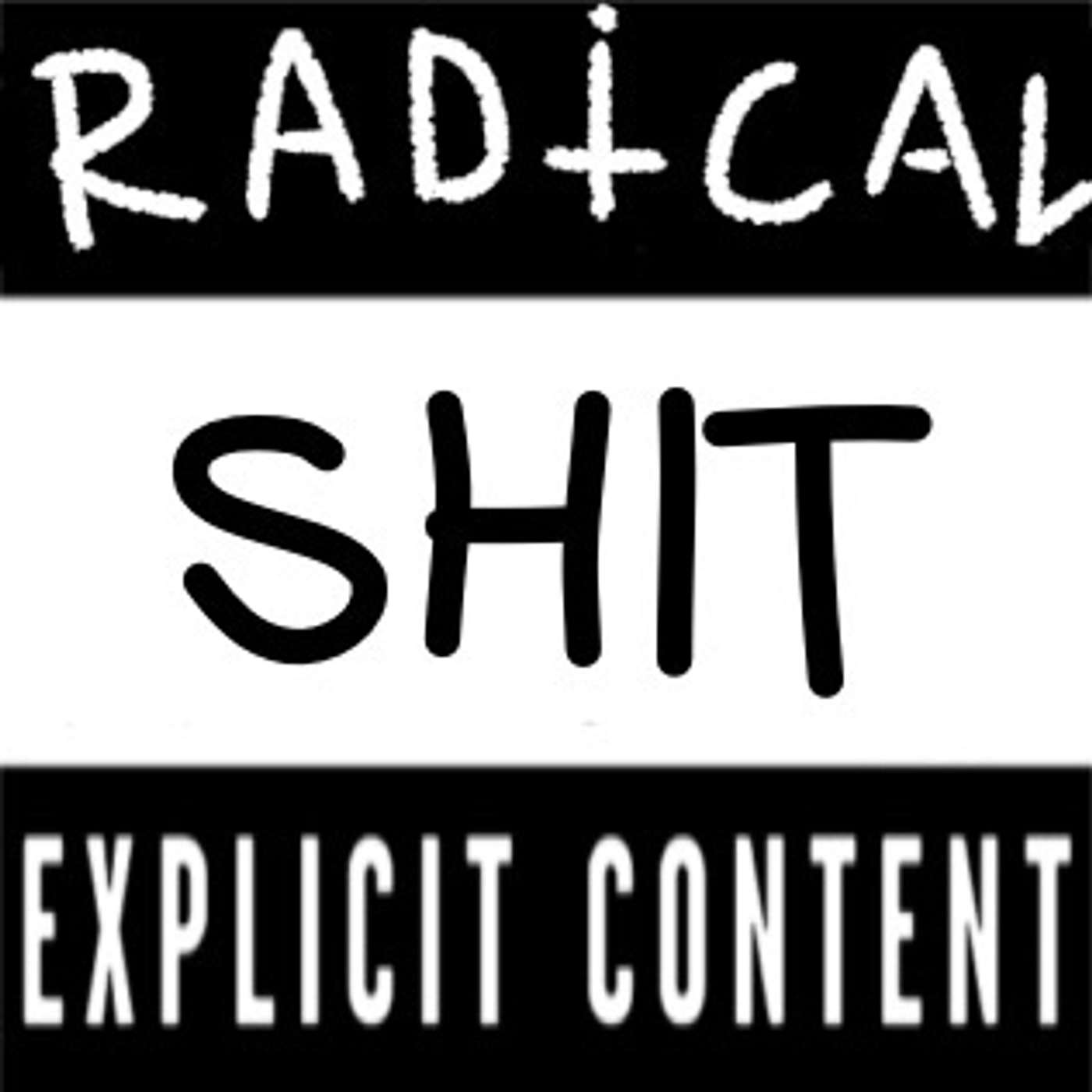 RADICAL SHIT explicit content