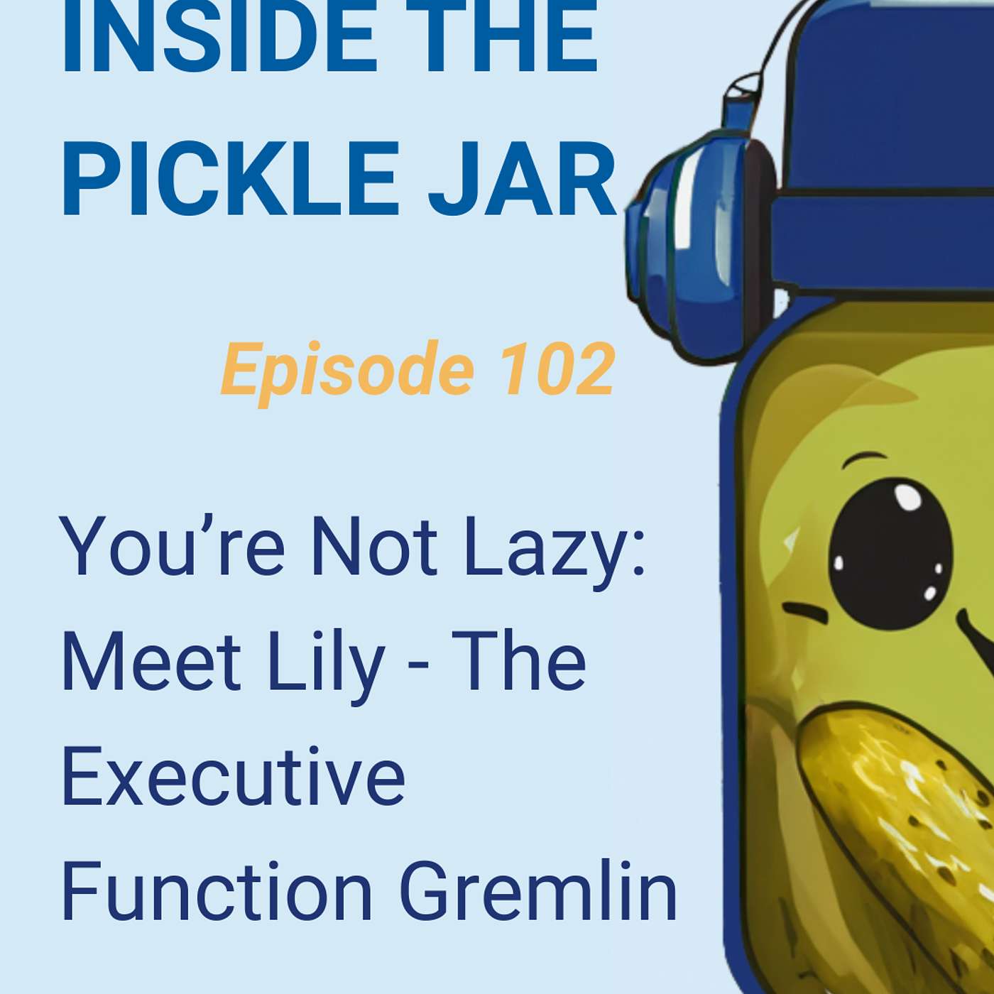 You’re Not Lazy: Meet Lily - The Executive Function Gremlin episode artwork