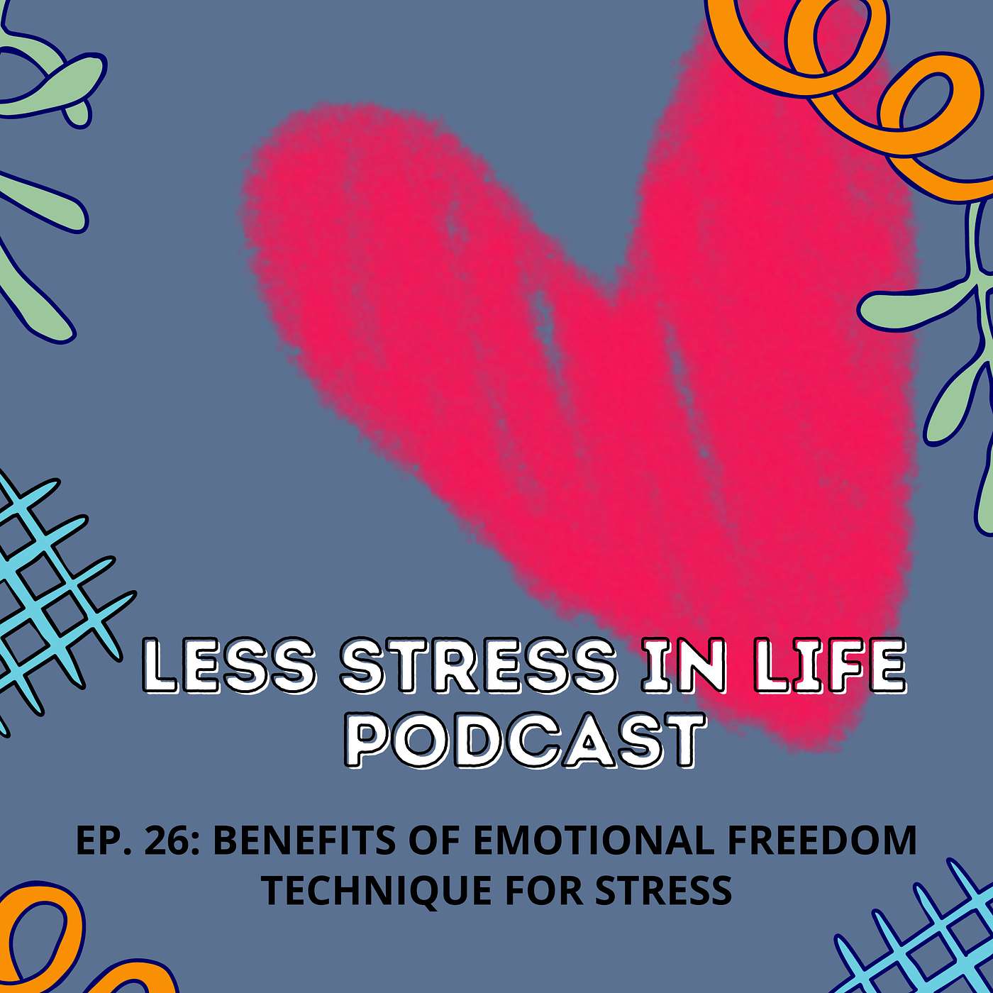 EP 26: The Benefits of Emotional Freedom Technique for Stress episode artwork