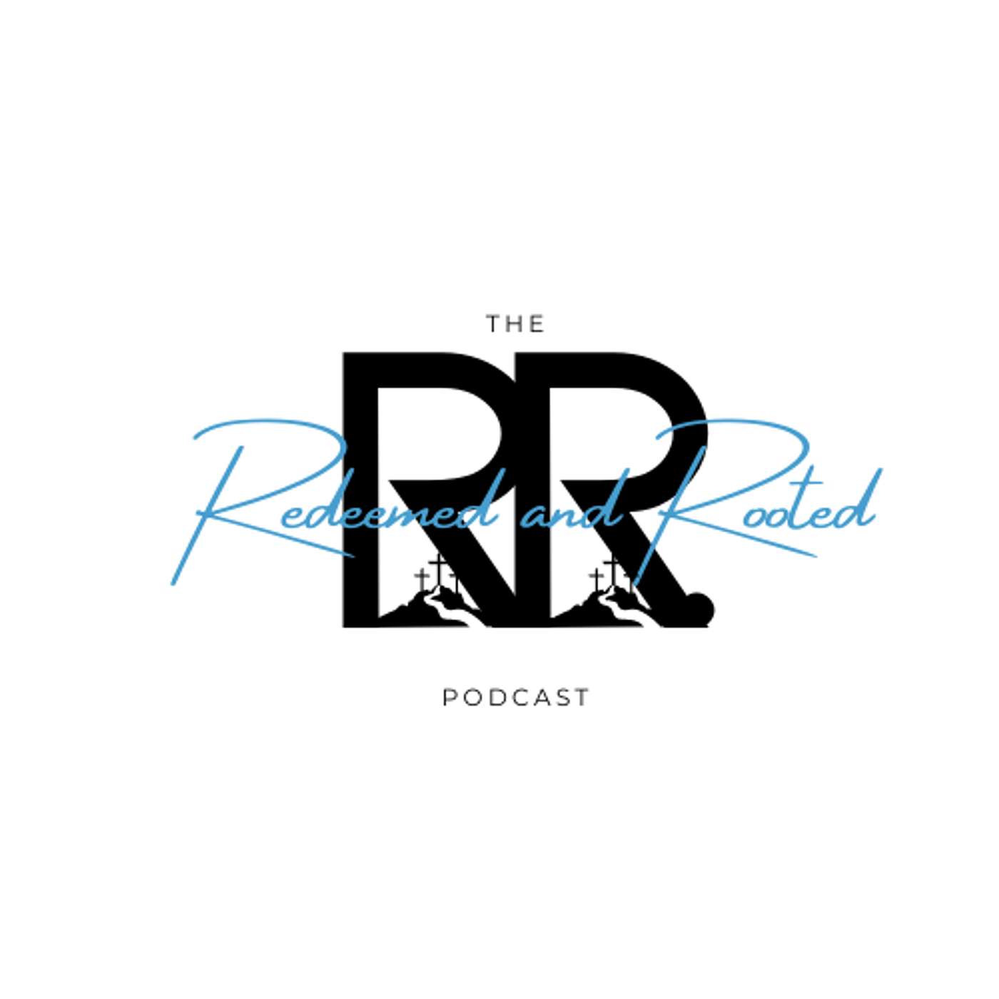 The Redeemed and Rooted Podcast