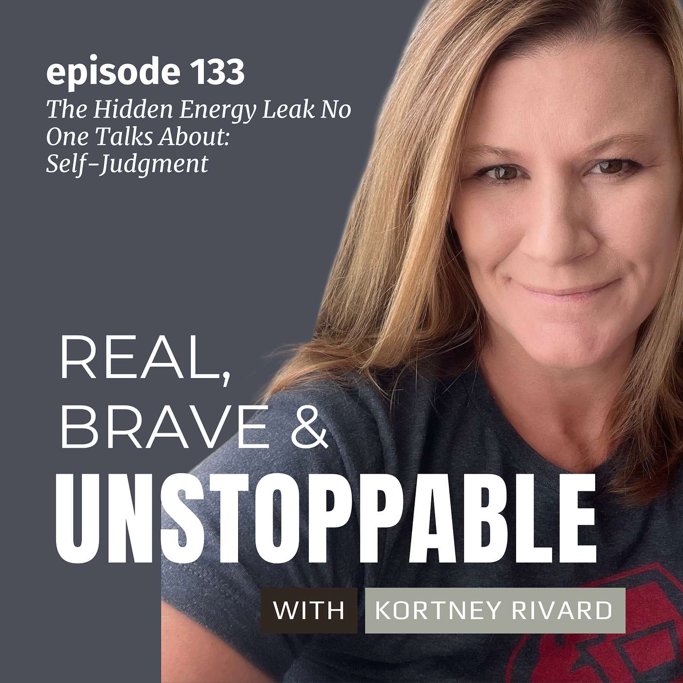Ep 133 The Hidden Energy Leak No One Talks About: Self-Judgment