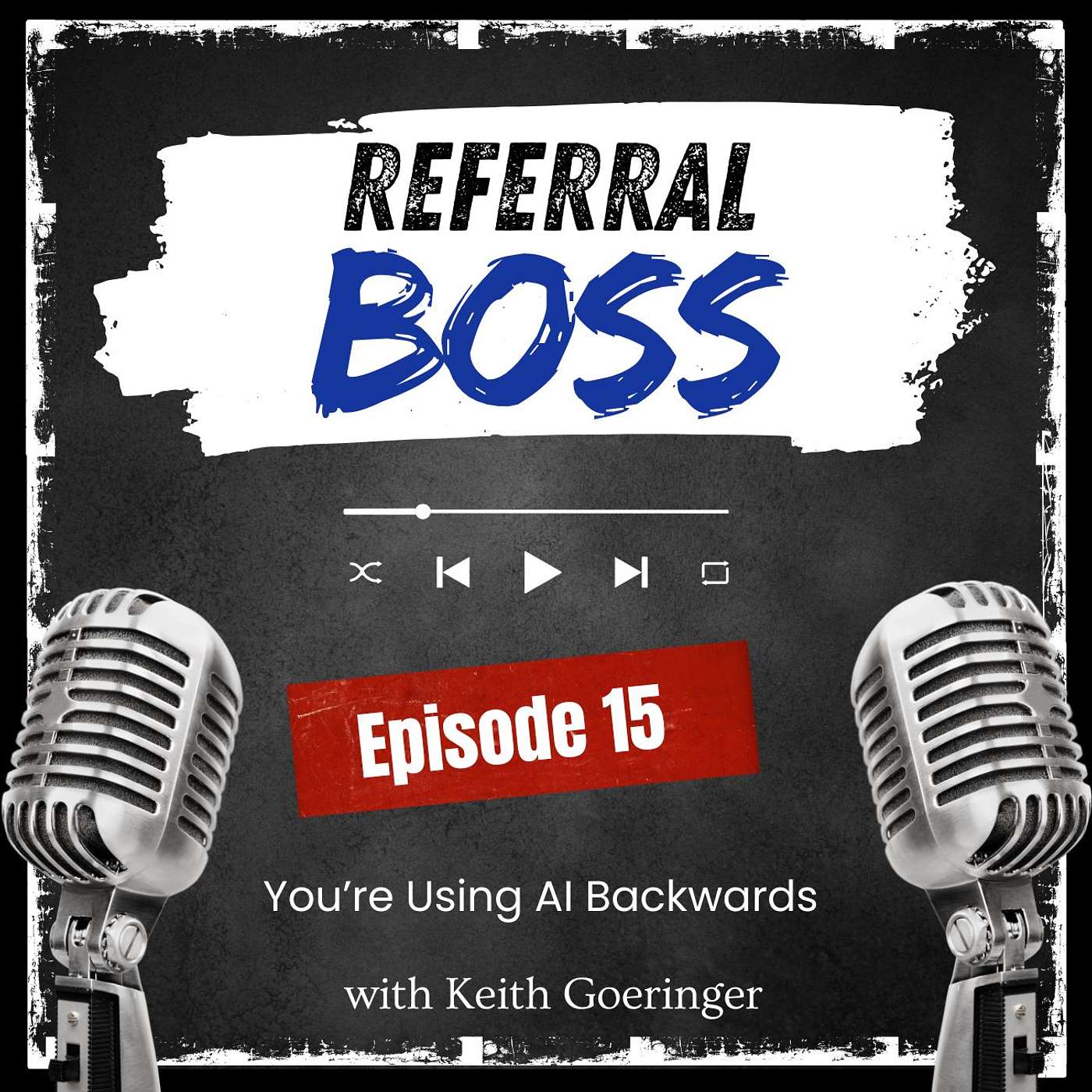 Referral Boss Podcast with Keith Goeringer